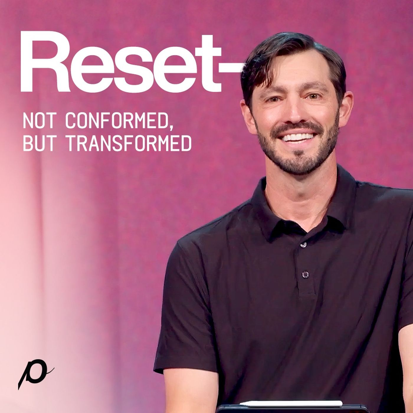 Reset—Not Conformed, But Transformed - Grant Partrick