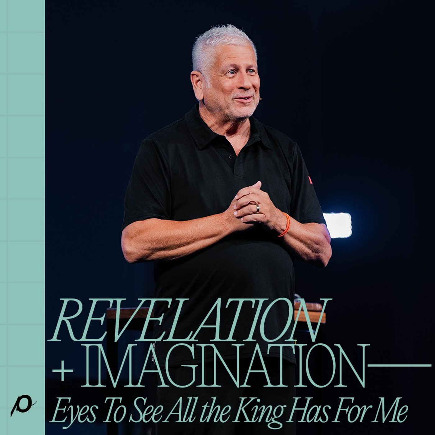 Revelation + Imagination — Eyes To See All the King Has For Me - Louie Giglio