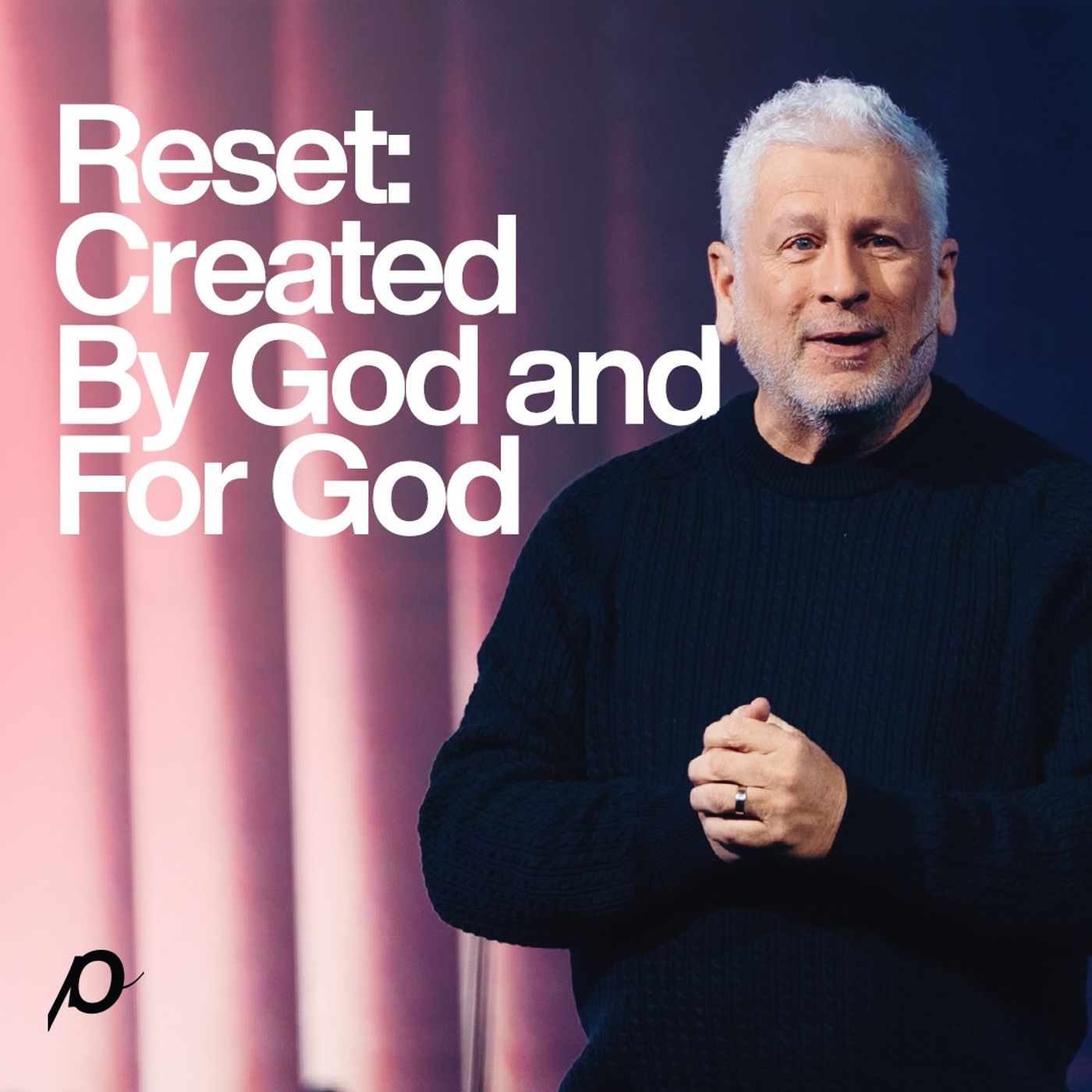 Reset: Created By God and For God - Louie Giglio