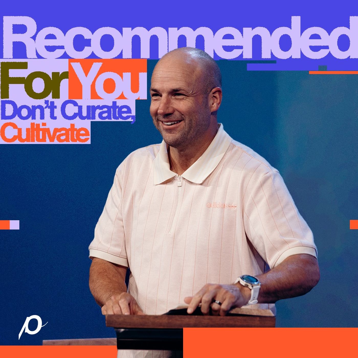 Don’t Curate, Cultivate - Brad Jones