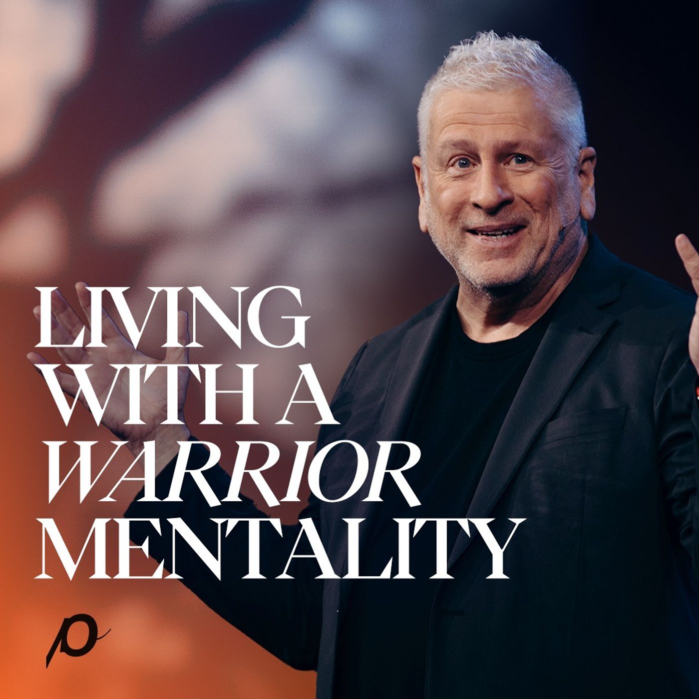 Living With a Warrior Mentality - Louie Giglio