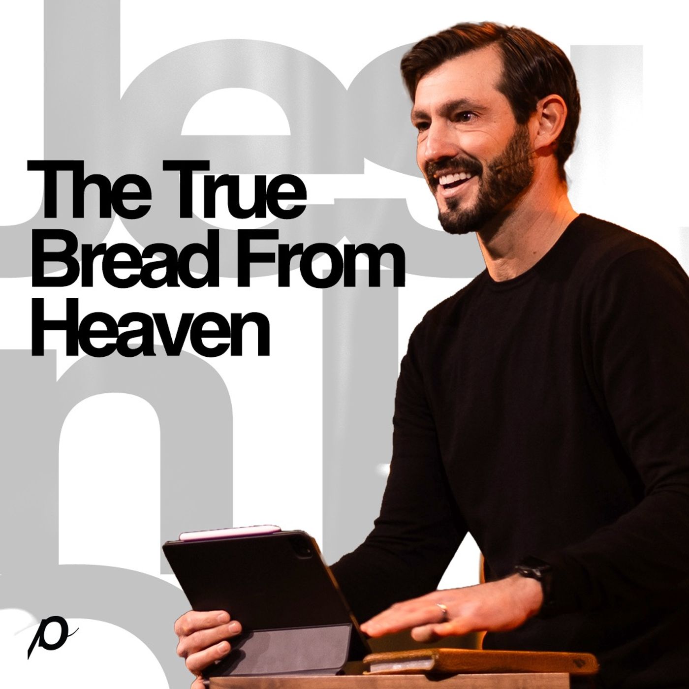 The True Bread From Heaven - Grant Partrick