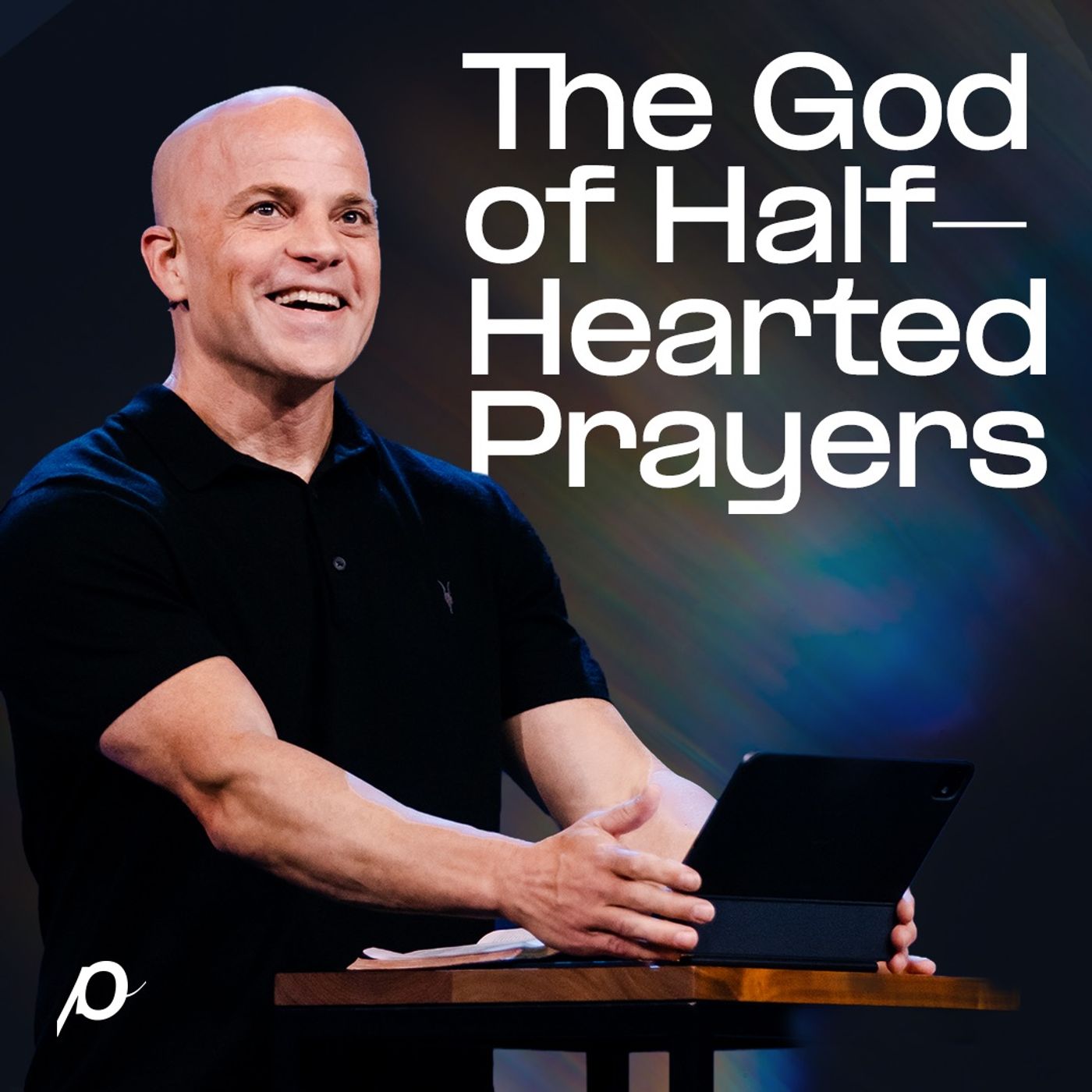 The God of Half-Hearted Prayers - Ben Stuart
