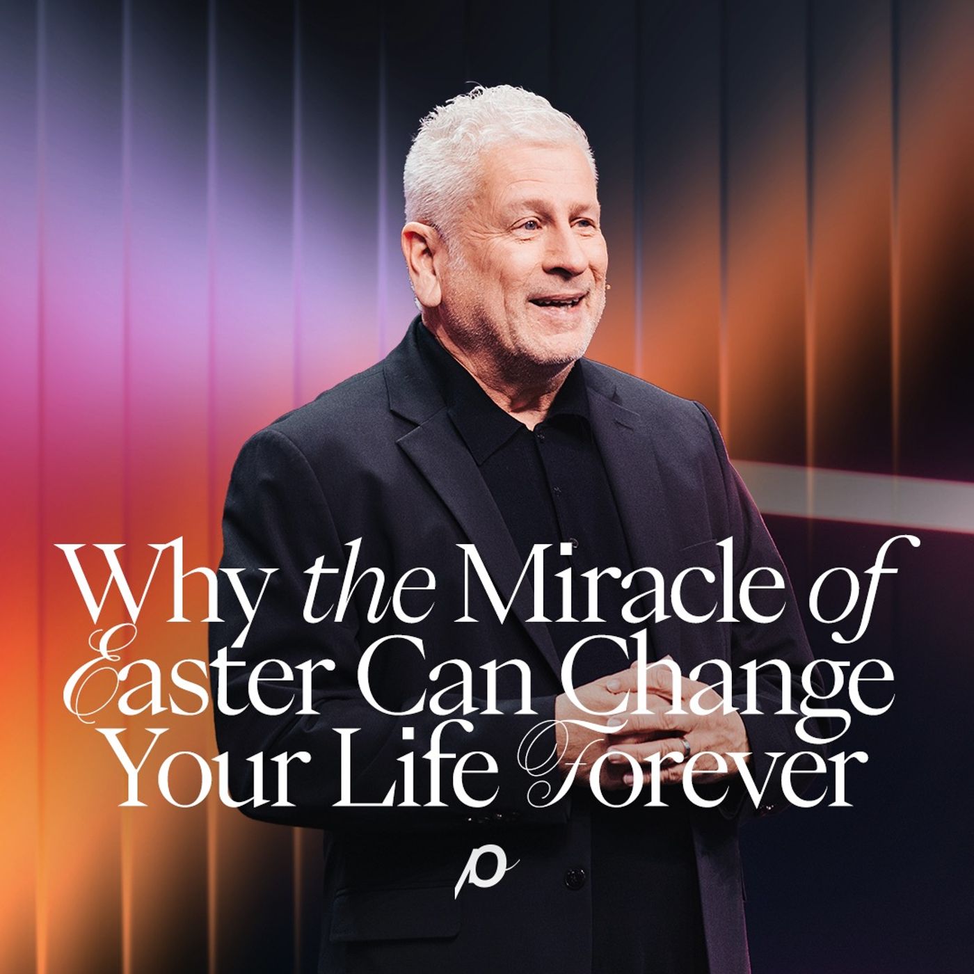 Why The Miracle of Easter Can Change Your Life Forever - Louie Giglio