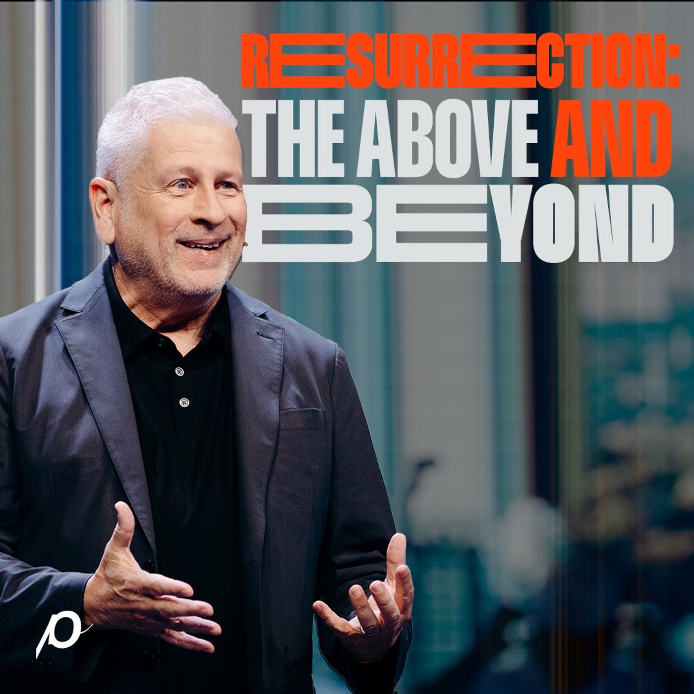 Resurrection: The Above and Beyond - Louie Giglio
