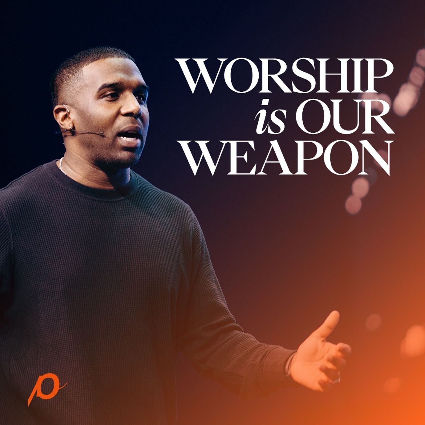 Worship is Our Weapon - Dan Watson