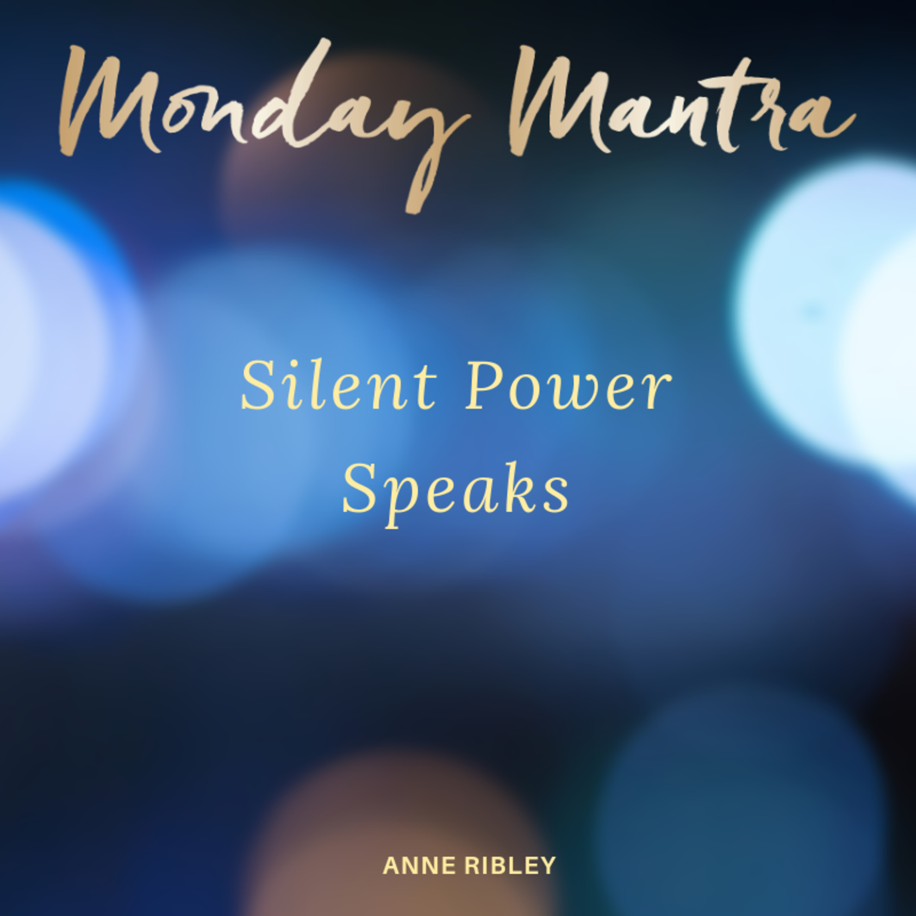 MONDAY MANTRA: Silent Power Speaks