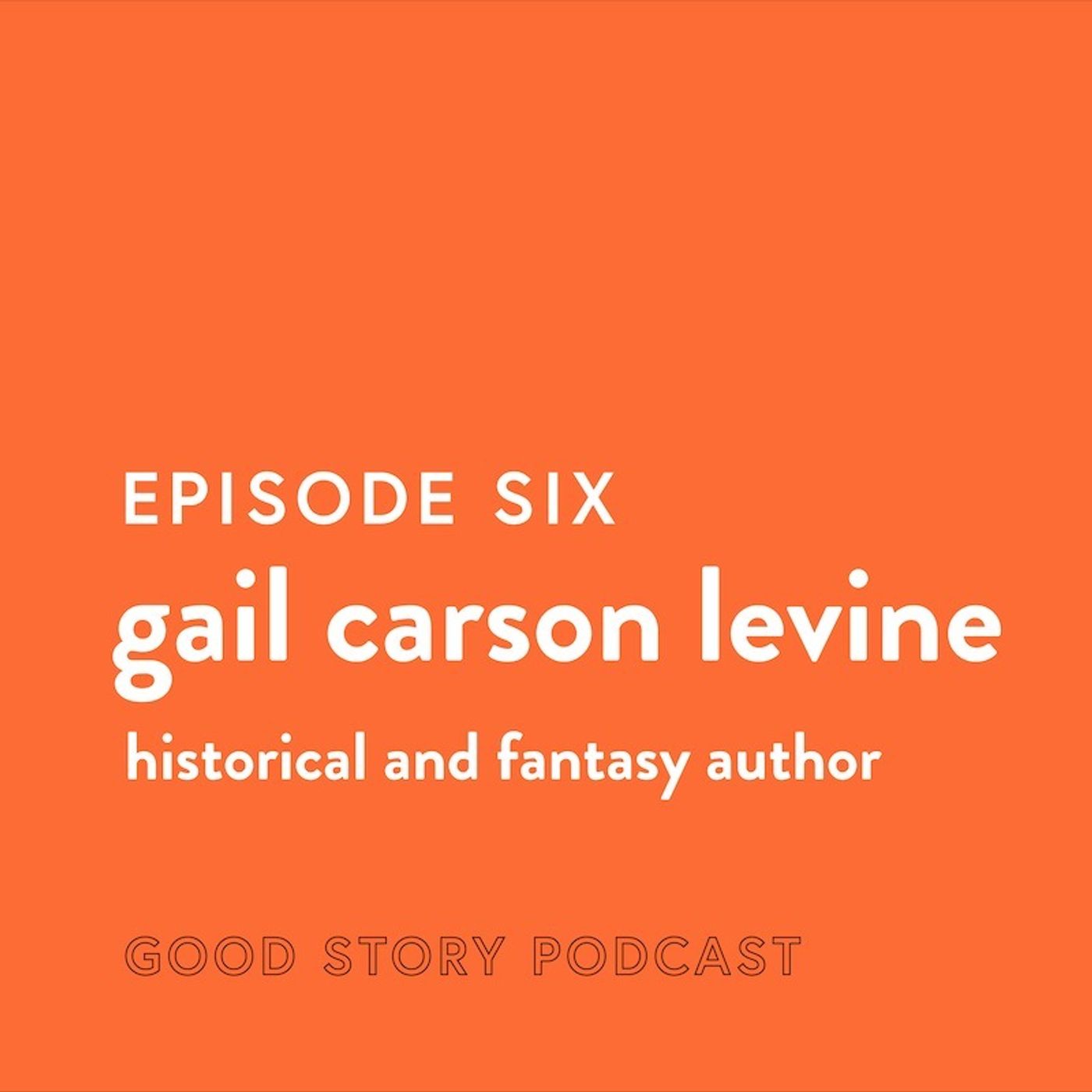 Episode 6: Gail Carson Levine, Historical and Fantasy Author