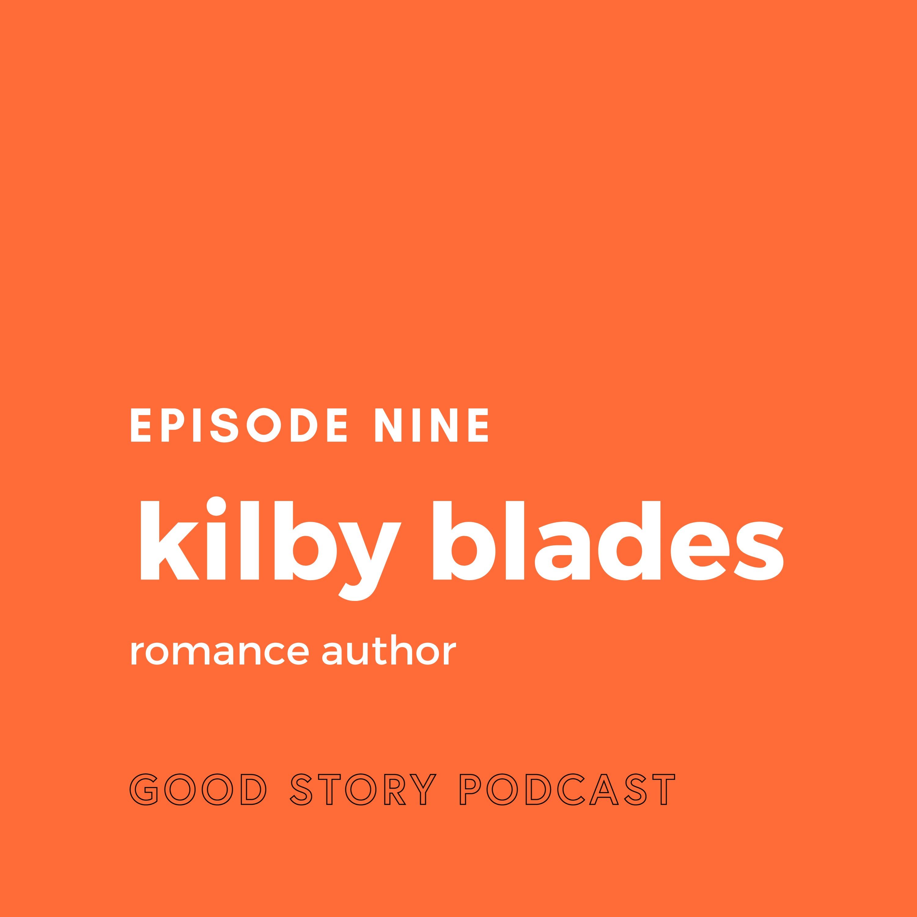 Episode 9: Kilby Blades, Romance Author