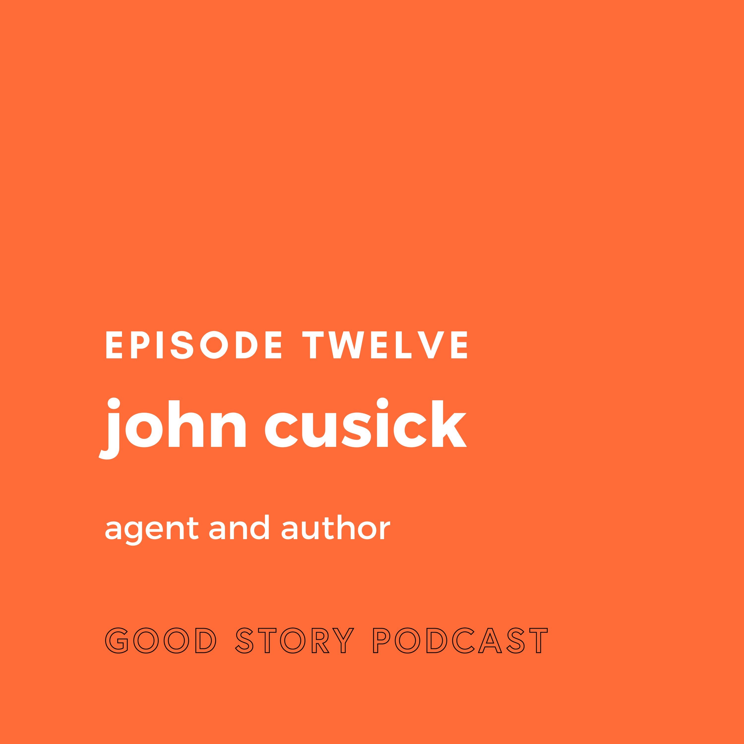 Episode 12: John Cusick, Agent and Author