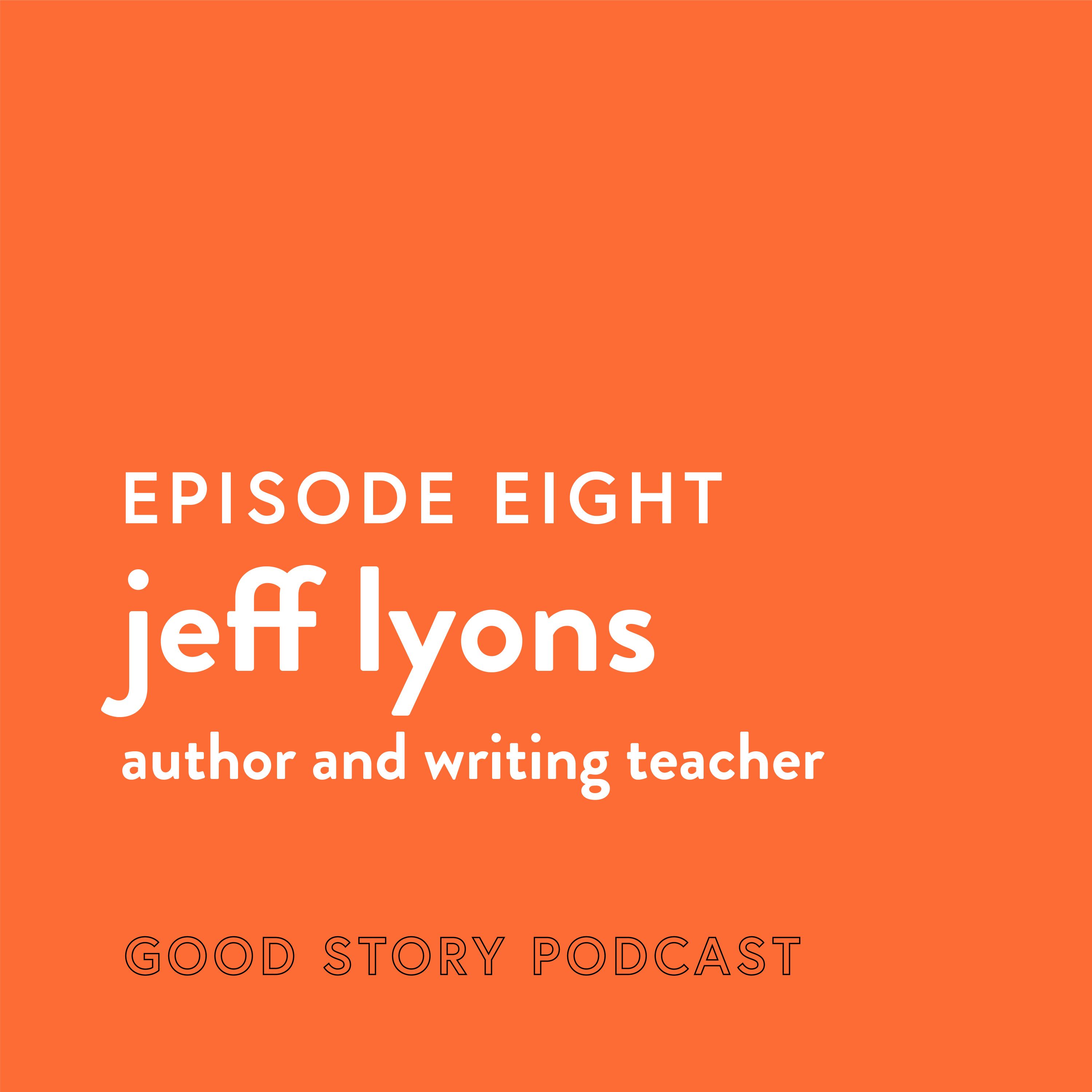 Episode 8: Jeff Lyons, Writing Teacher