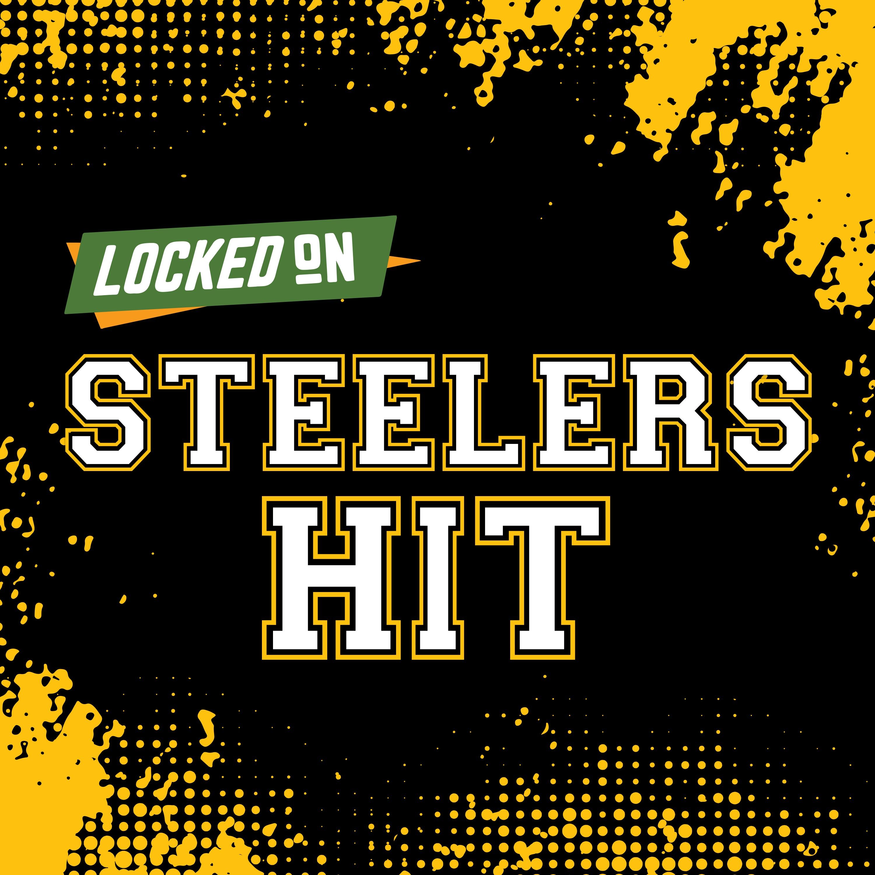Locked On Steelers Hit - Quick Takes on the Pittsburgh Steelers
