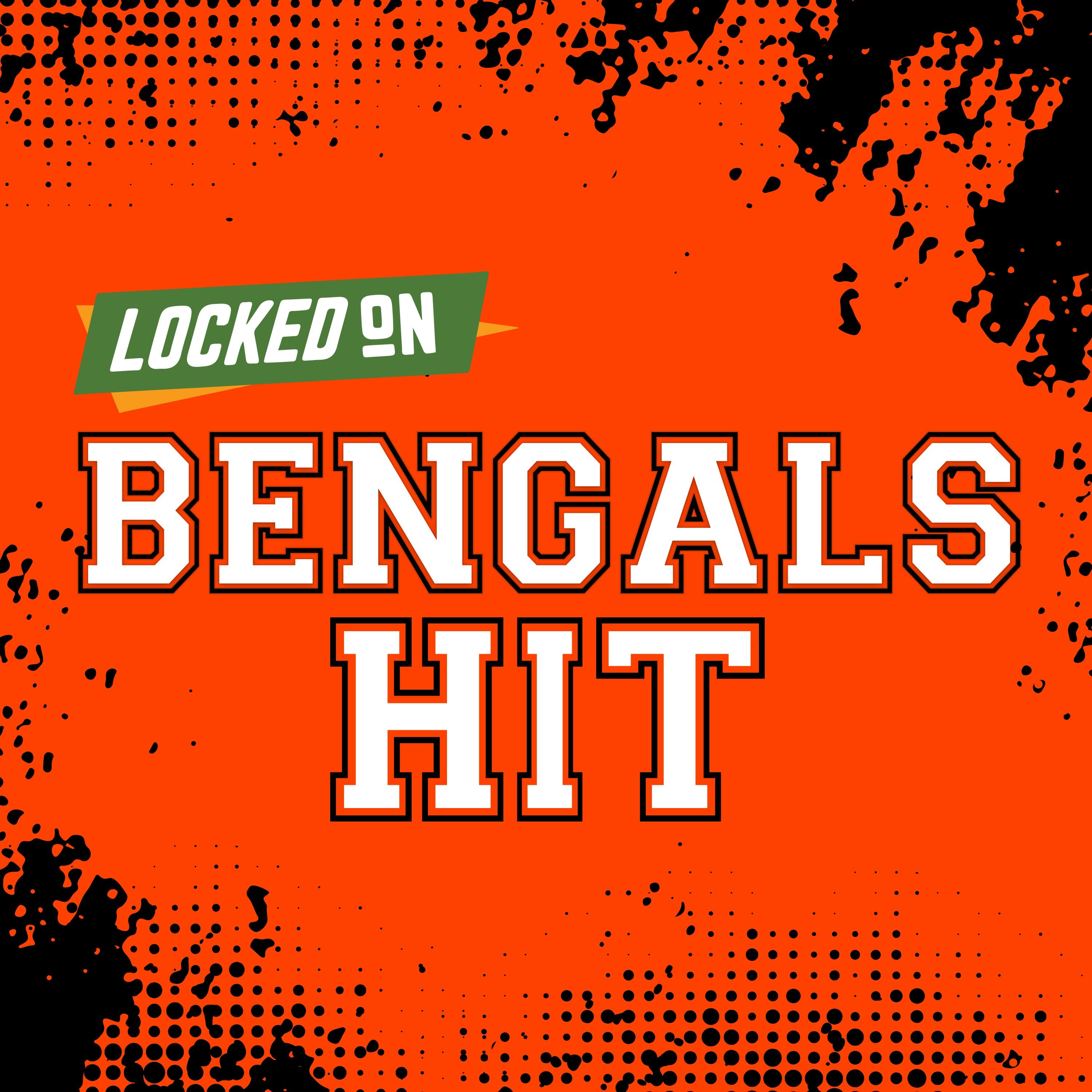 Locked On Bengals Hit - Quick Takes on the Cincinnati Bengals