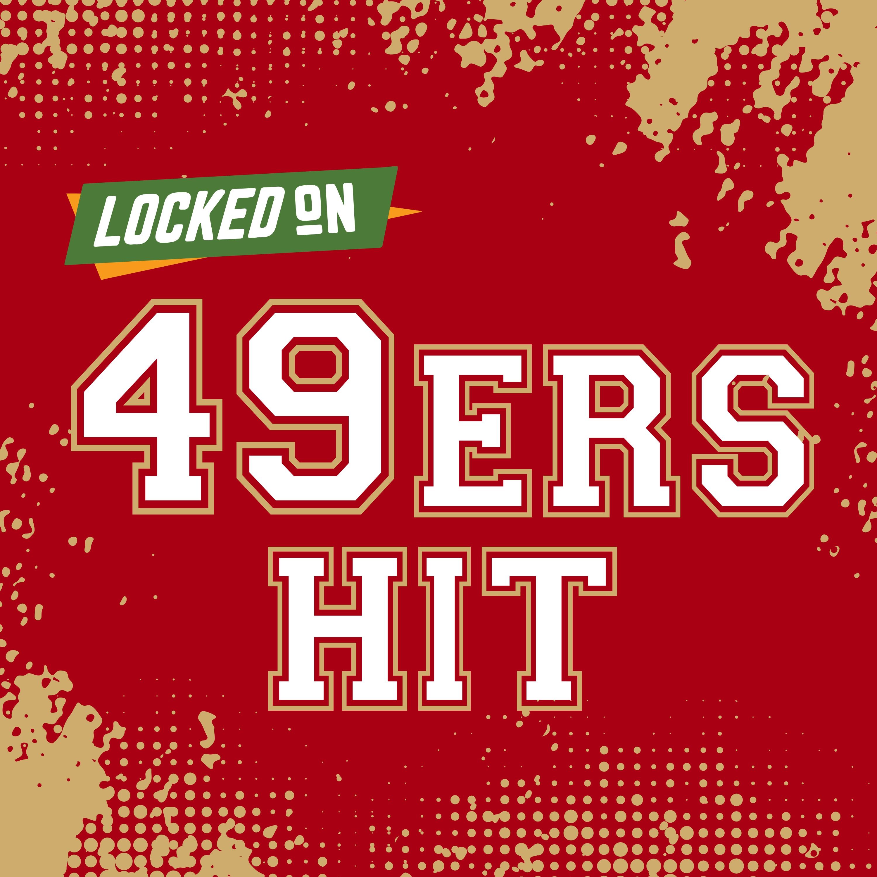 Locked On 49ers Hit - Quick Takes on the San Francisco 49ers
