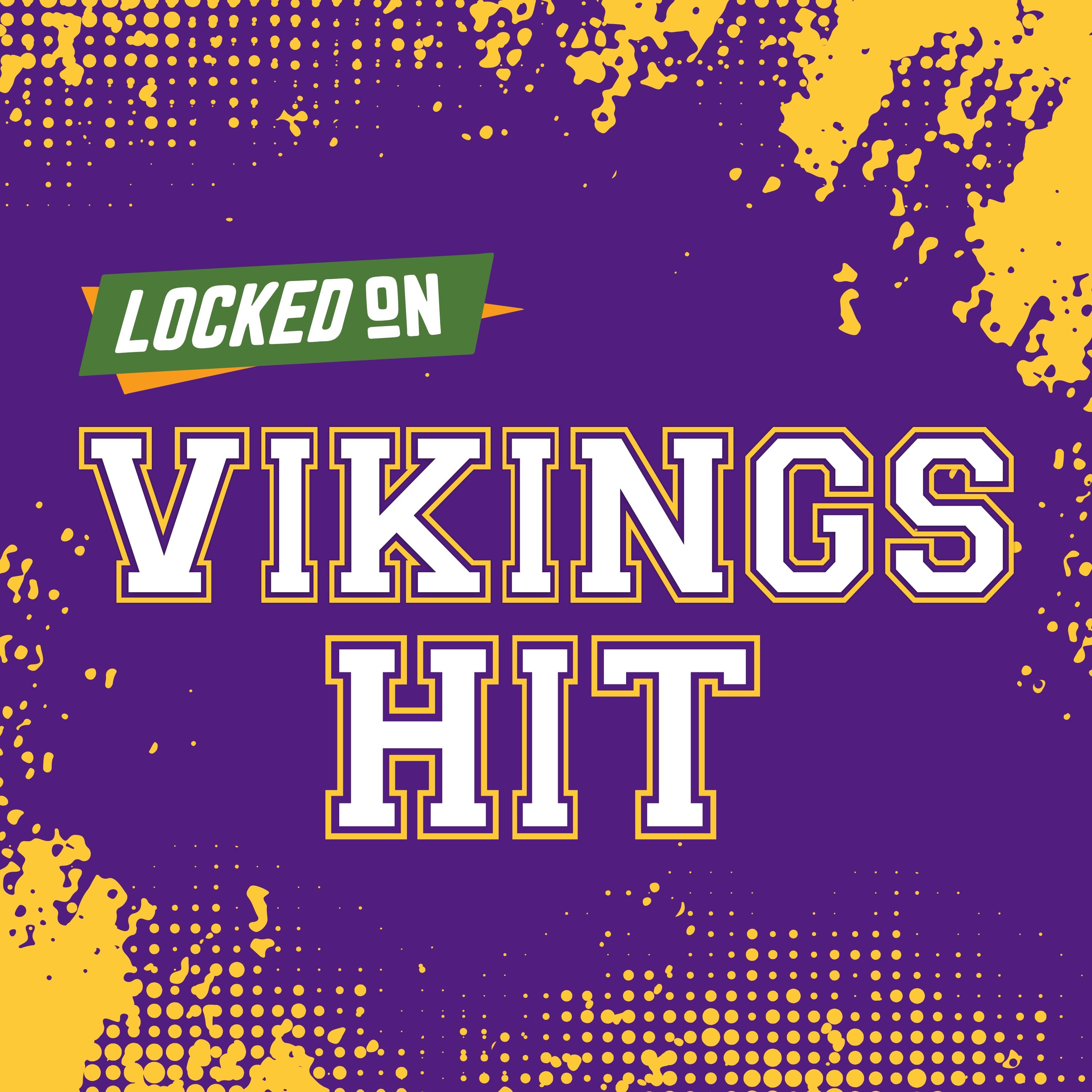 Locked On Vikings Hit - Quick Takes on the Minnesota Vikings