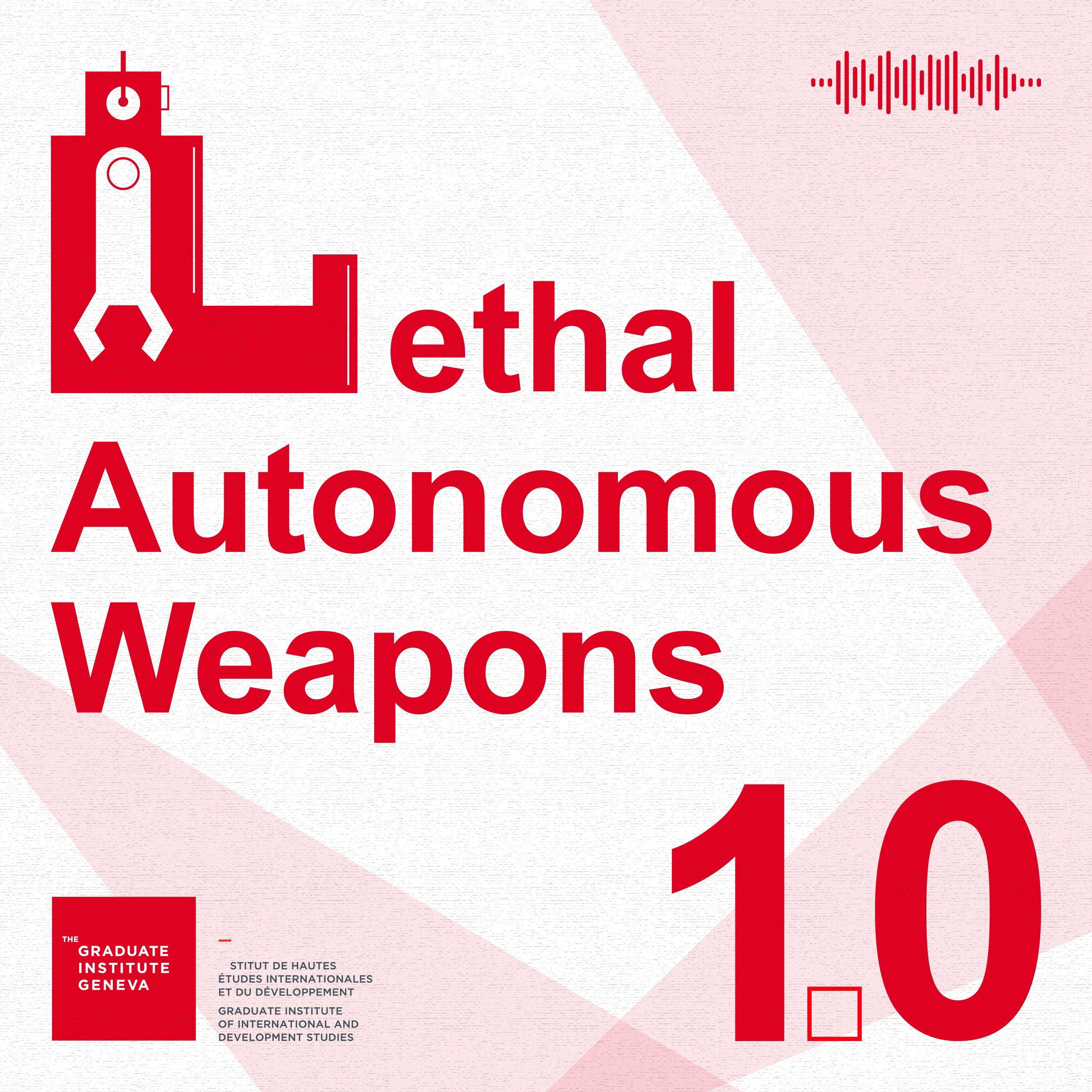 Lethal Autonomous Weapons: 10 things we want to know