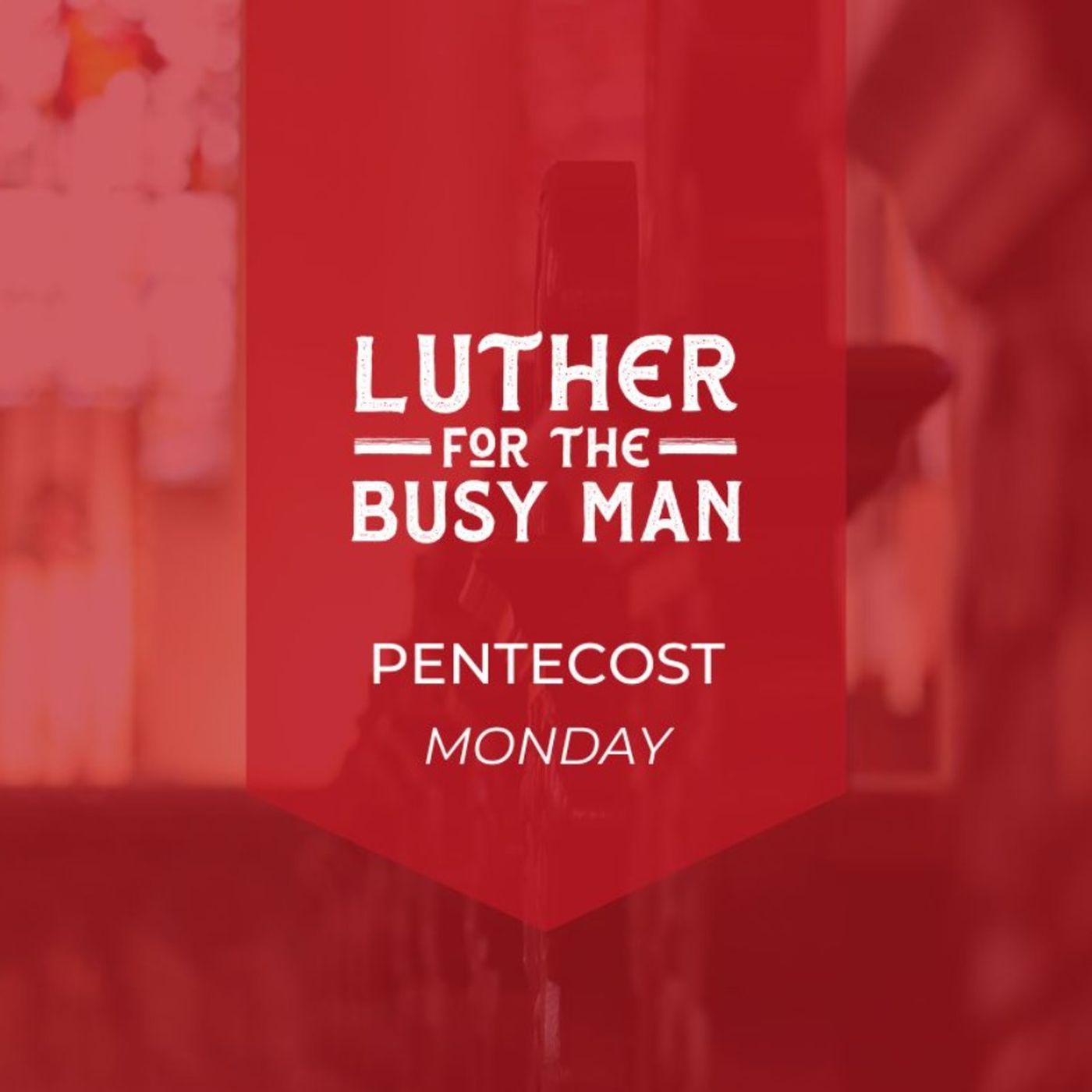 Week of Pentecost - Monday