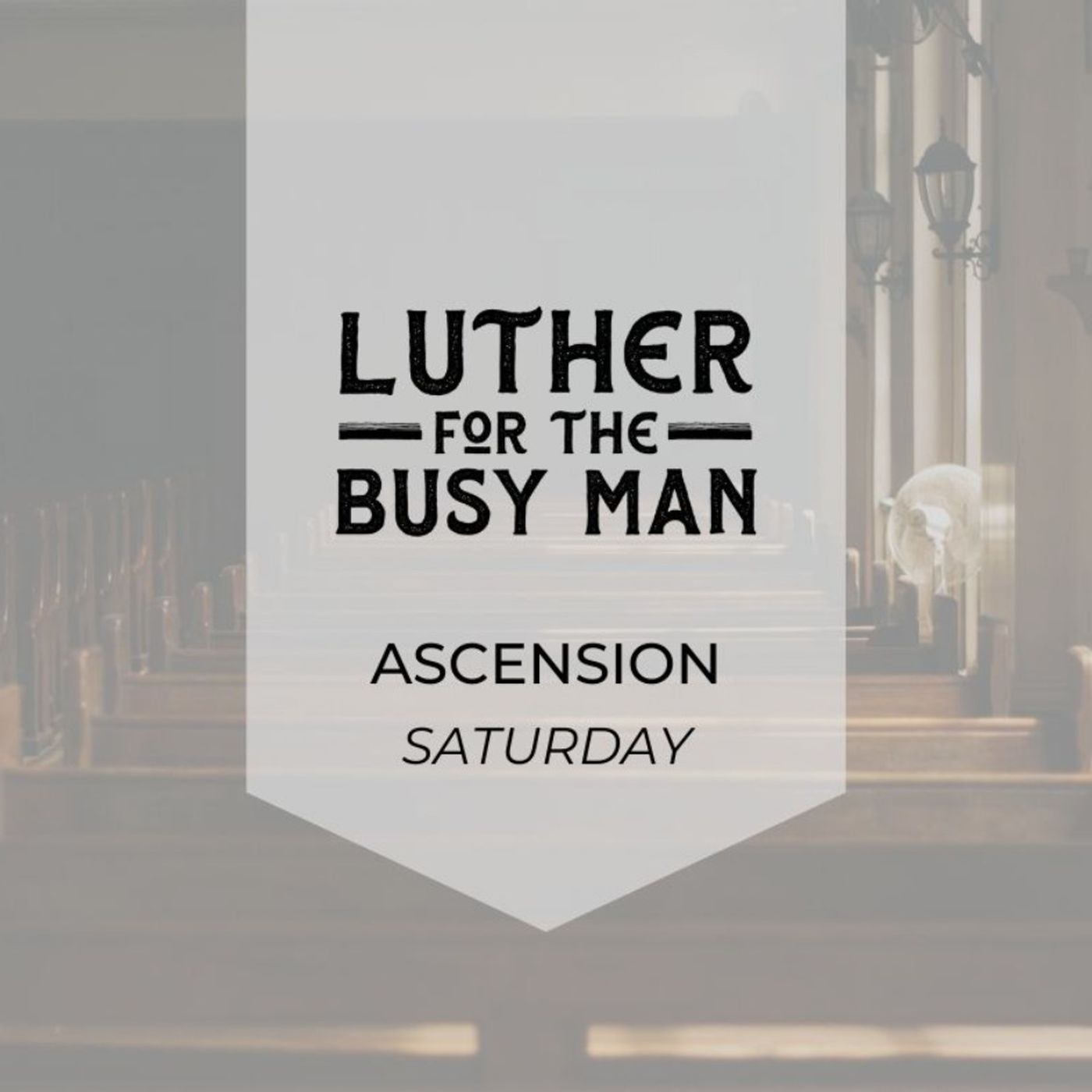 Ascension - Saturday