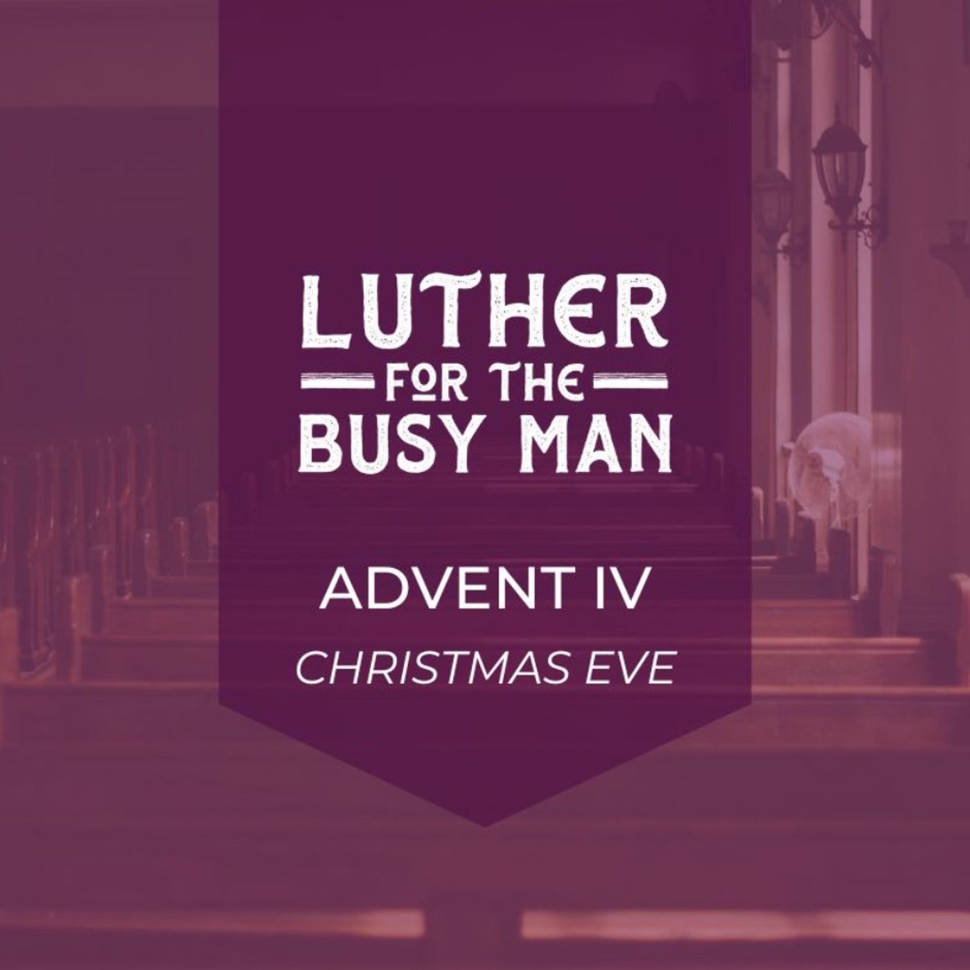 Fourth Week In Advent - Christmas Eve