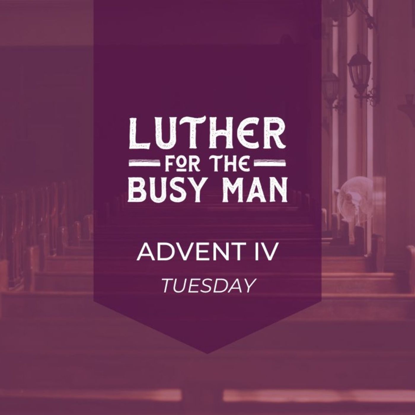 Fourth Week In Advent - Tuesday