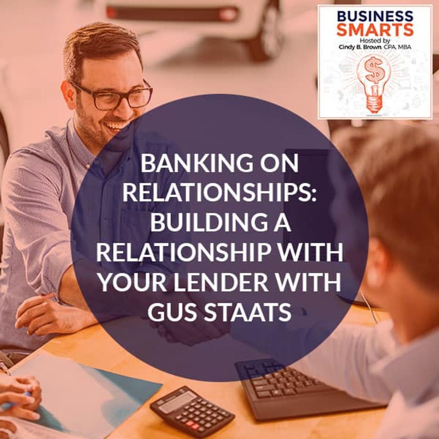 Banking On Relationships: Building A Relationship With Your Lender With Gus Staats episode artwork