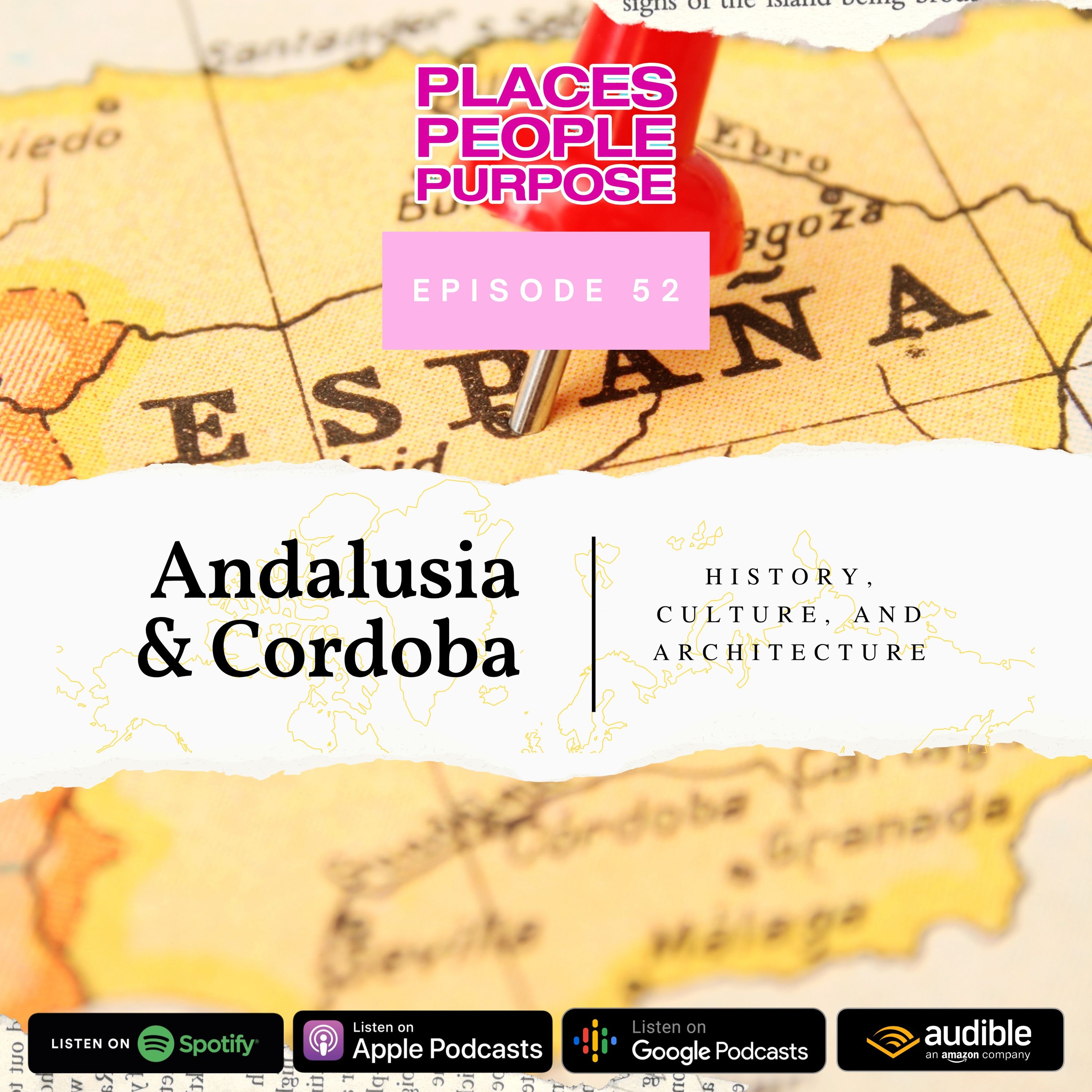 Episode 52: Andalusia and Cordoba — History, Culture, and Architecture