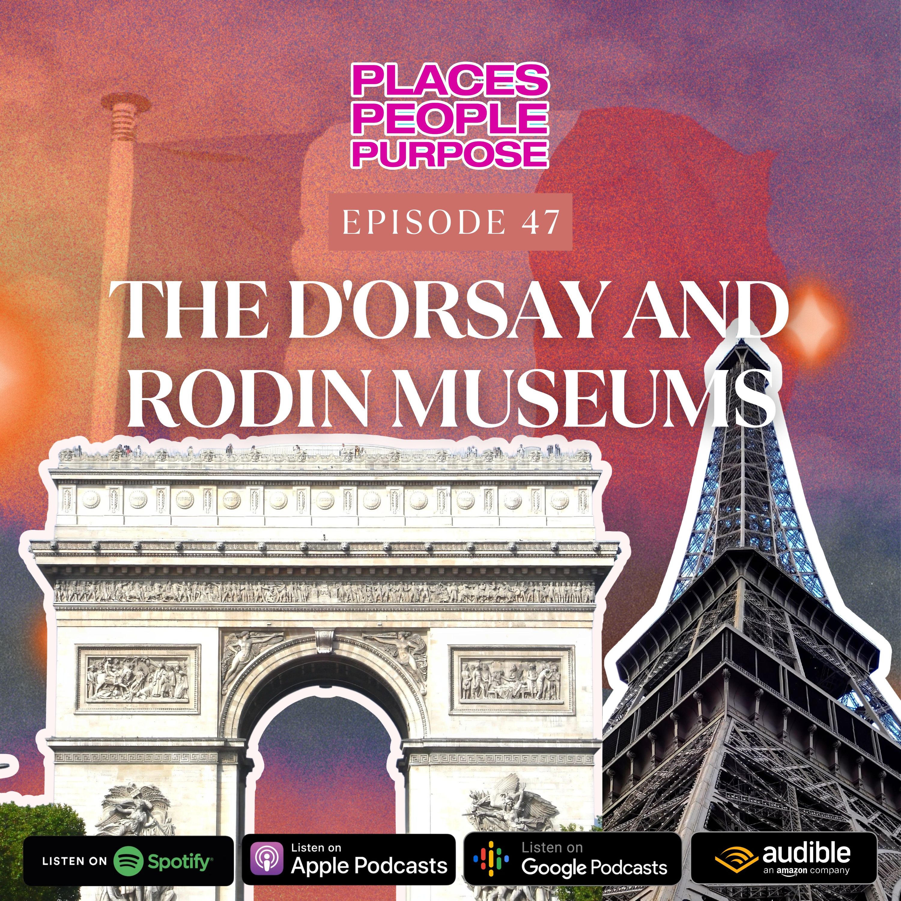 Episode 47: The d'Orsay and Rodin Museums