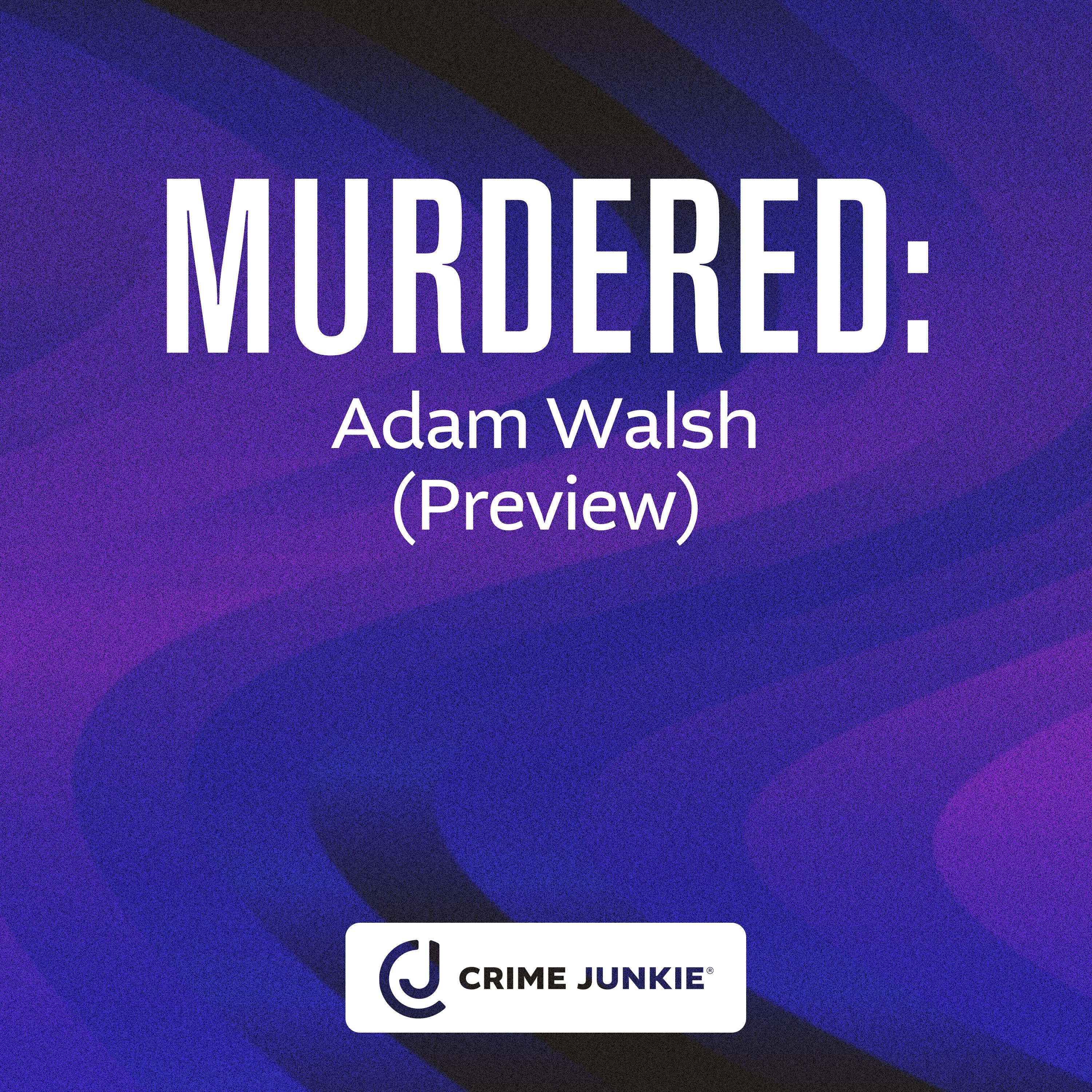 MURDERED: Adam Walsh (Preview)