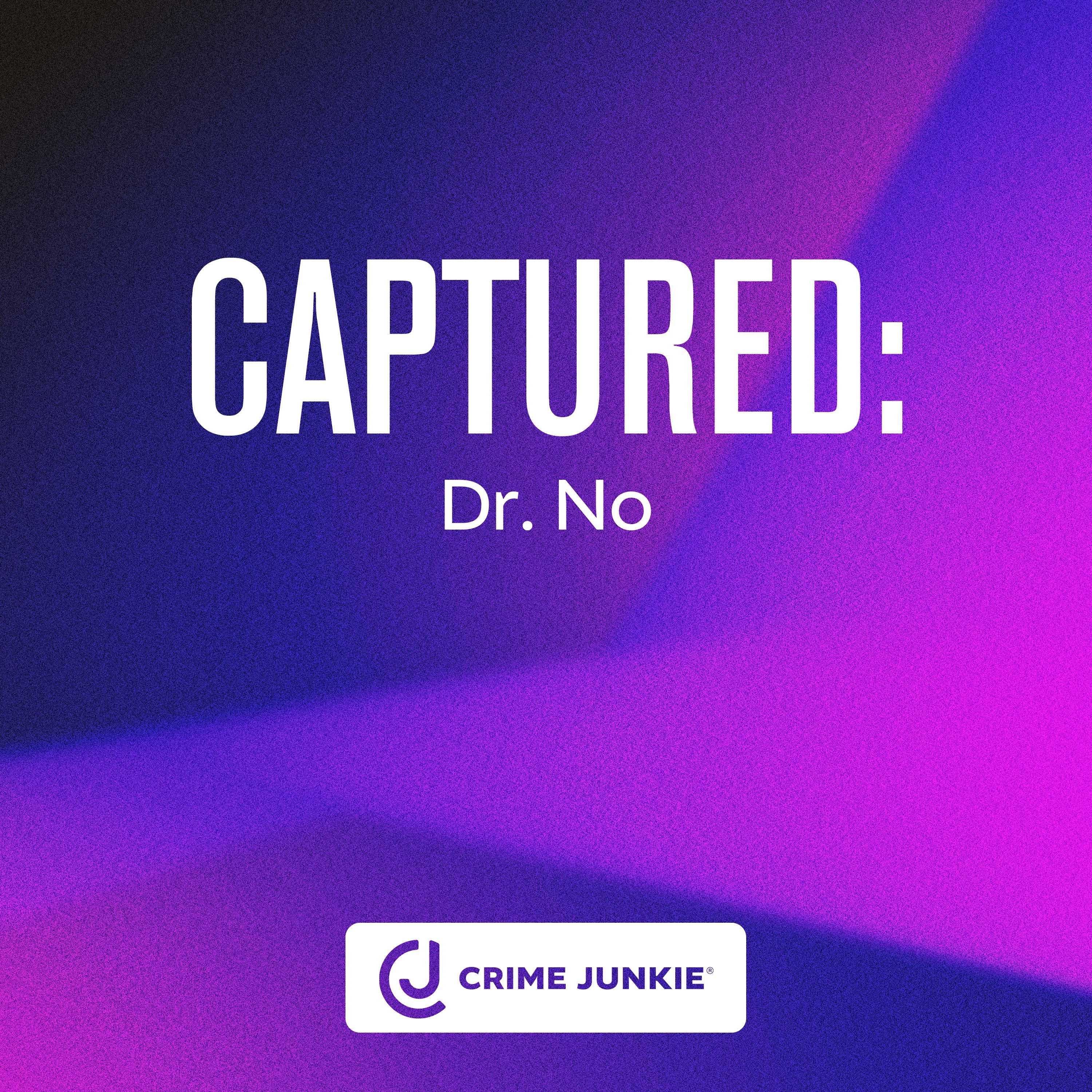 CAPTURED: Dr. No