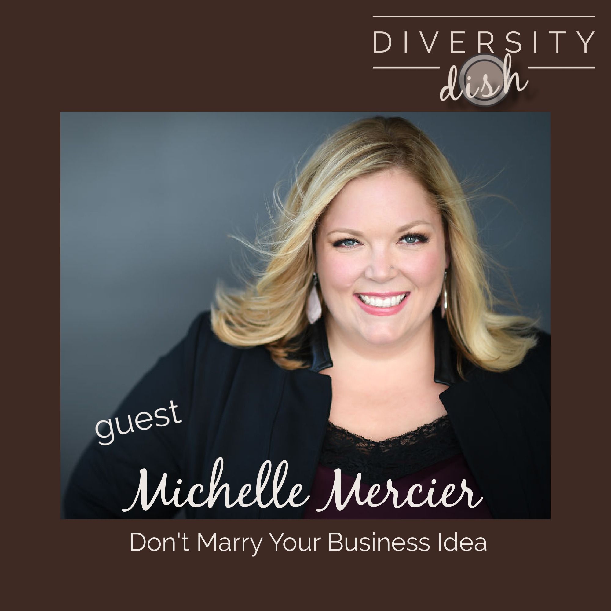Don't Marry Your Business Idea - Michelle Mercier episode artwork