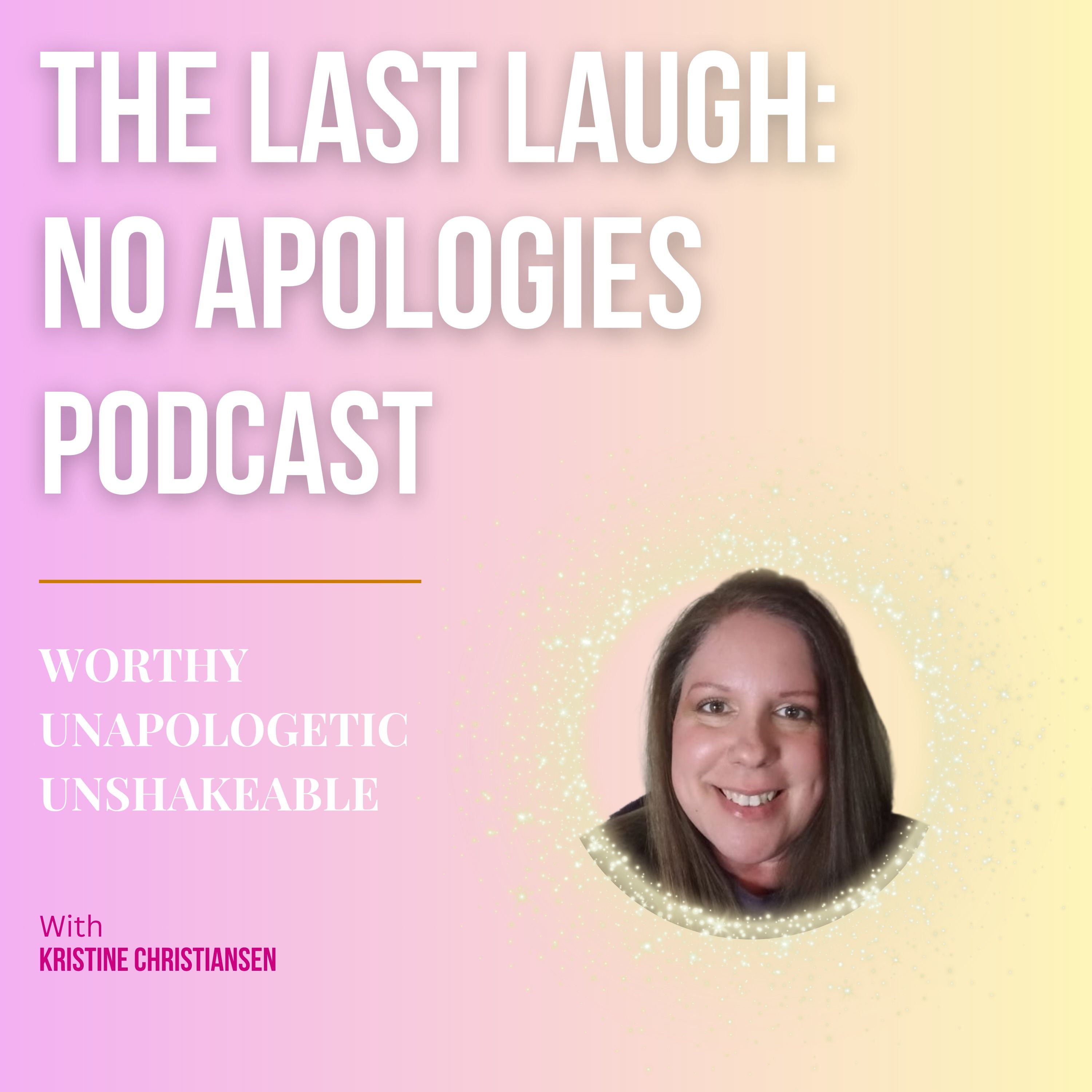 The Last Laugh: No Apologies | Confidence & Self-Worth Coaching for Moms