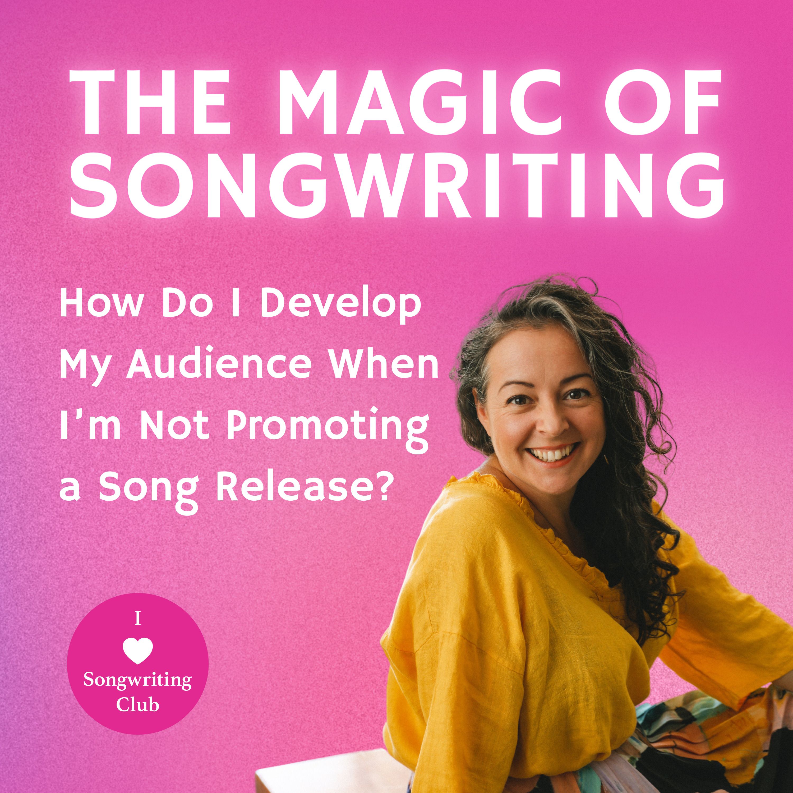How Do I Develop My Audience When I’m Not Promoting a Song Release?