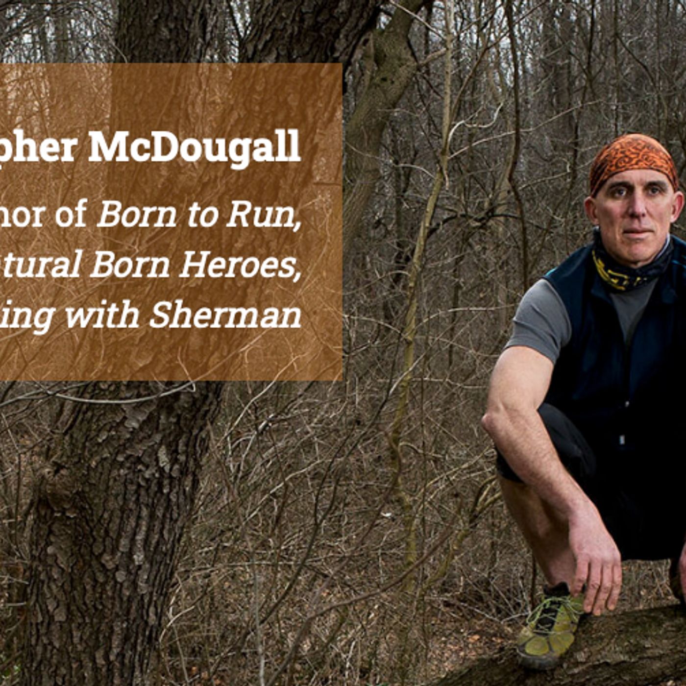 EP 502: Are We Still Born to Run? with Christopher McDougall episode artwork