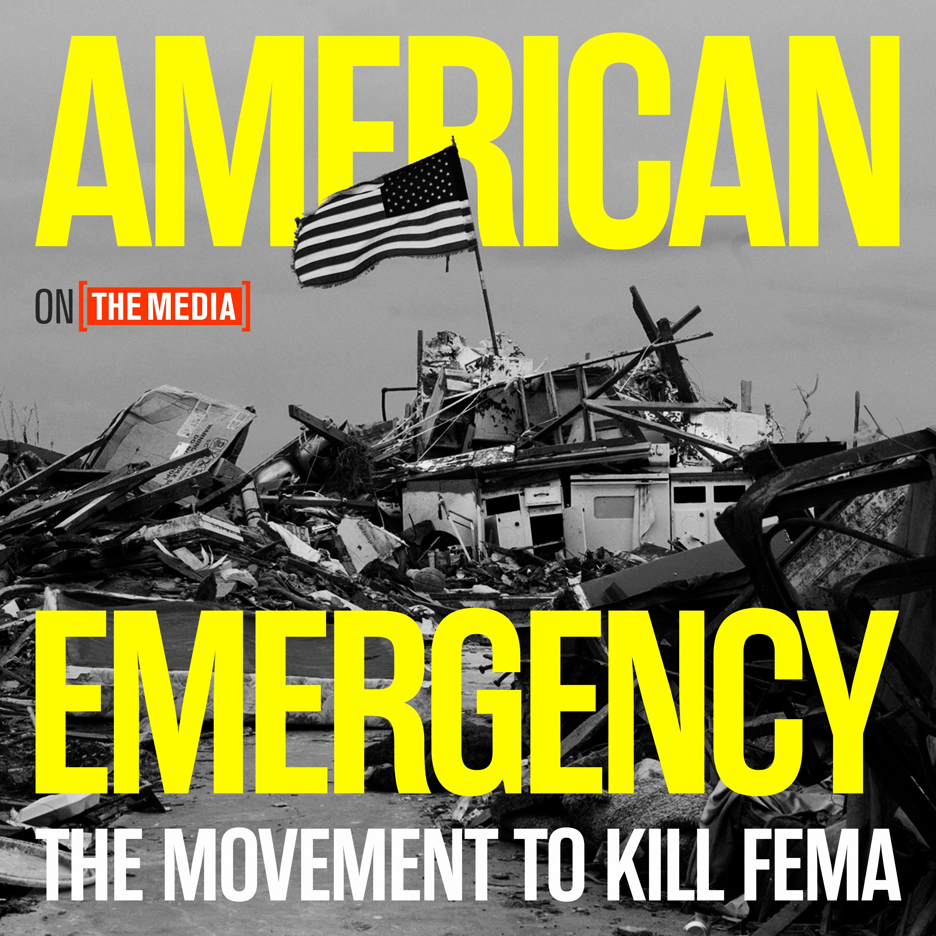 Episode 2 of American Emergency; The Movement To Kill FEMA