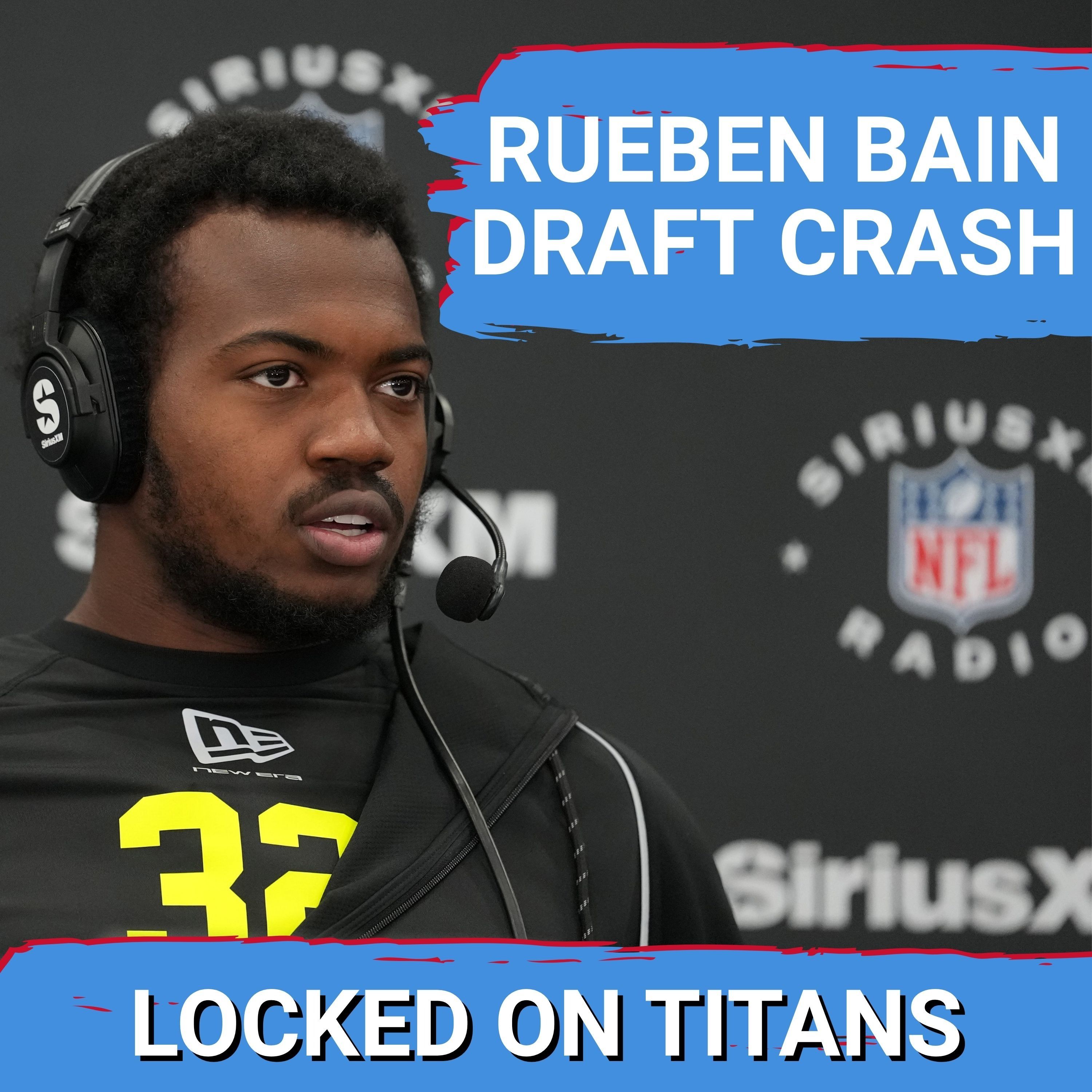 Rueben Bain DRAFT CRASH Hurts Tennessee Titans Options & Misplaced Second Round Steal Optimism