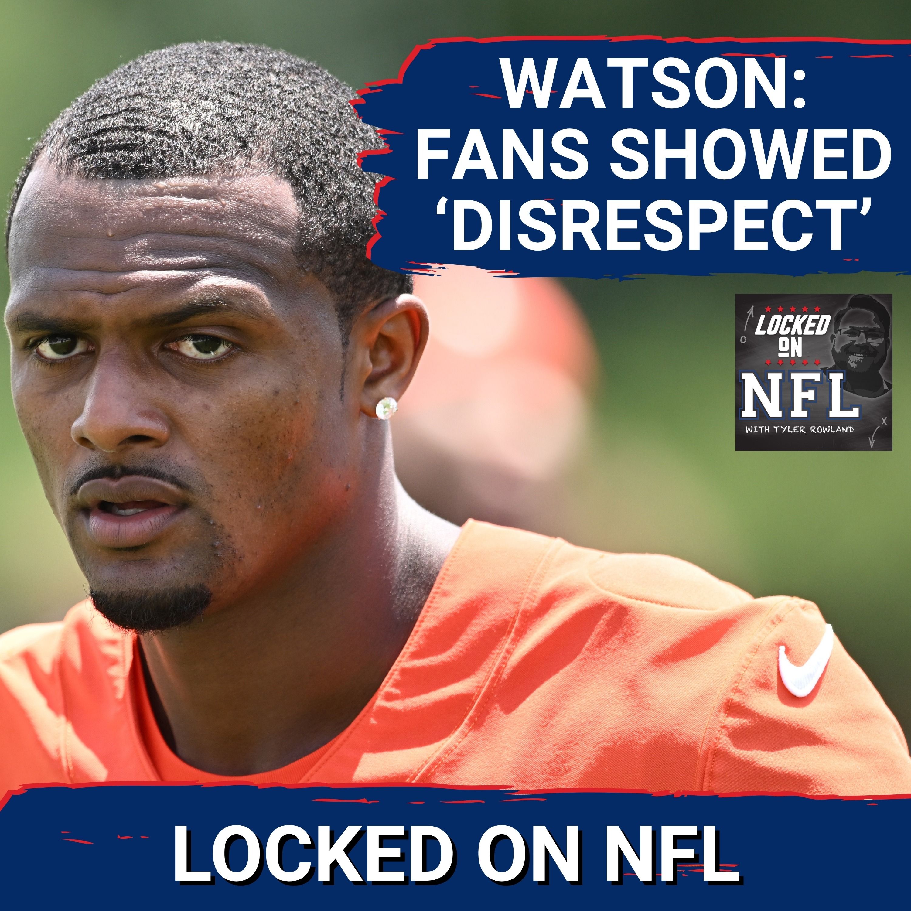 Cleveland Browns Deshaun Watson Blames DISRESPECTFUL FANS as QB Battle with Shedeur Sanders Ends