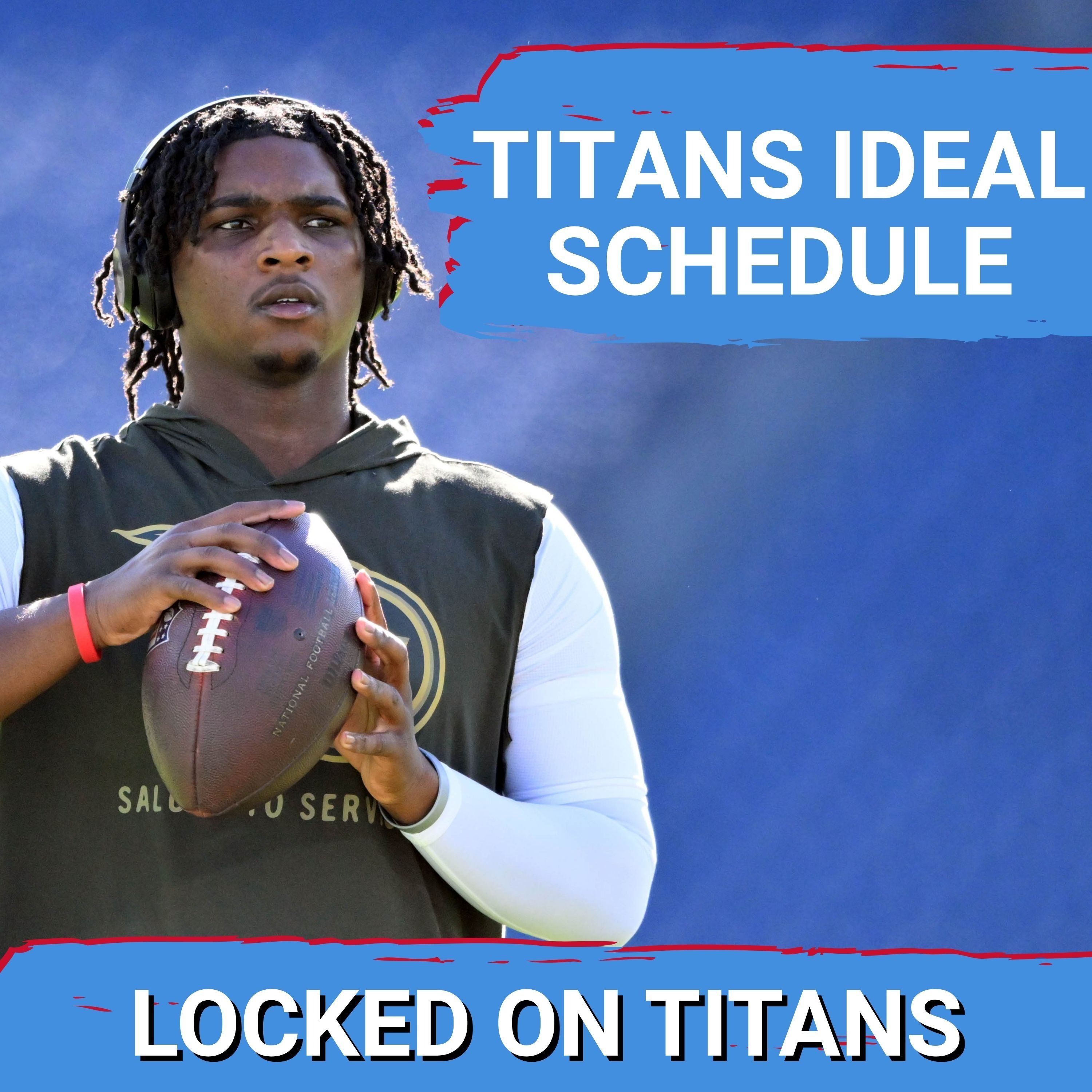 Tennessee Titans IDEAL SCHEDULE Needs FAST START Potential, Best Bye Week & Challenging Finish episode artwork