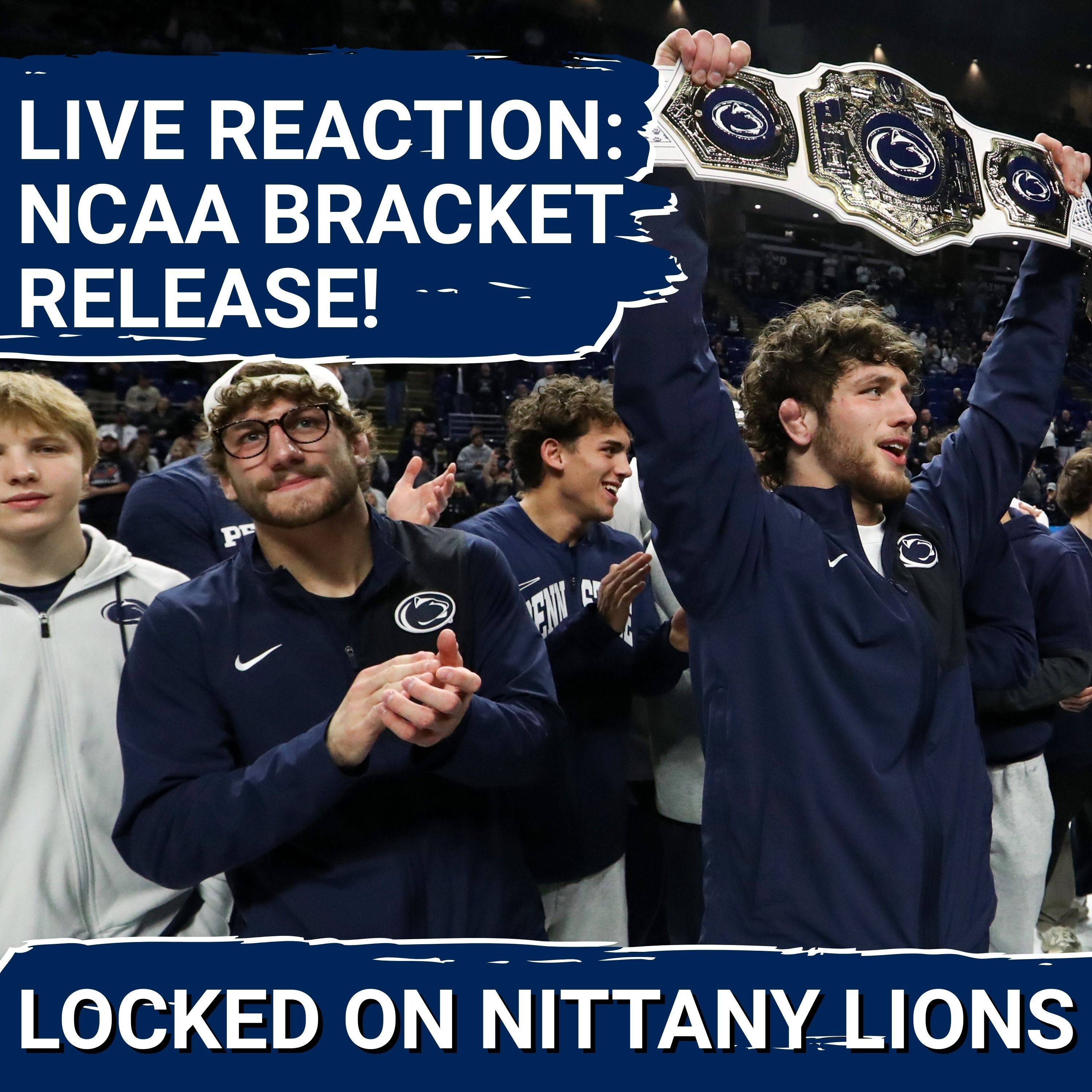 LIVE: NCAA Wrestling Bracket RELEASED... Where Penn State Wrestlers Are Seeded!