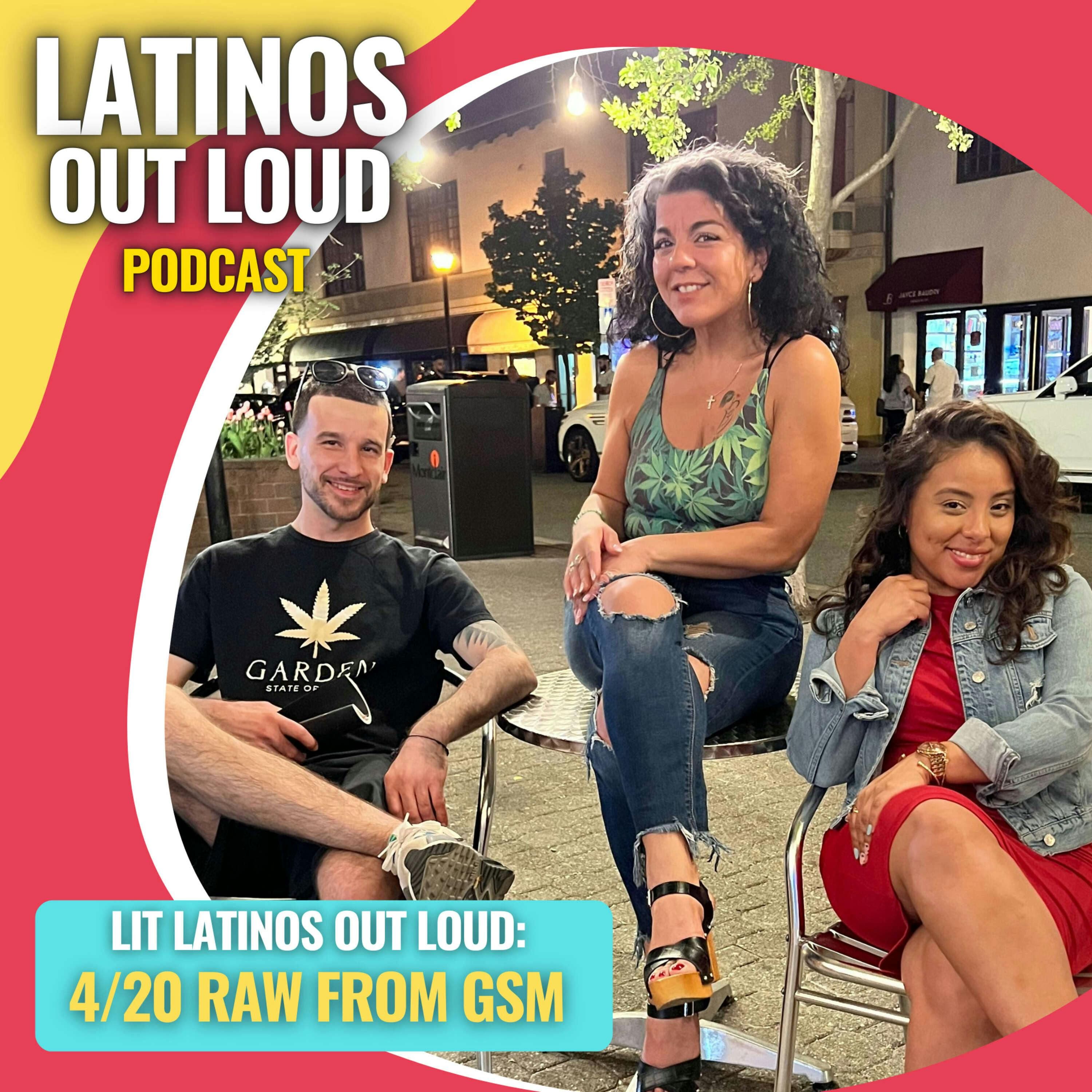 LIT Latinos Out Loud: 4/20 Raw from NJGSM episode artwork