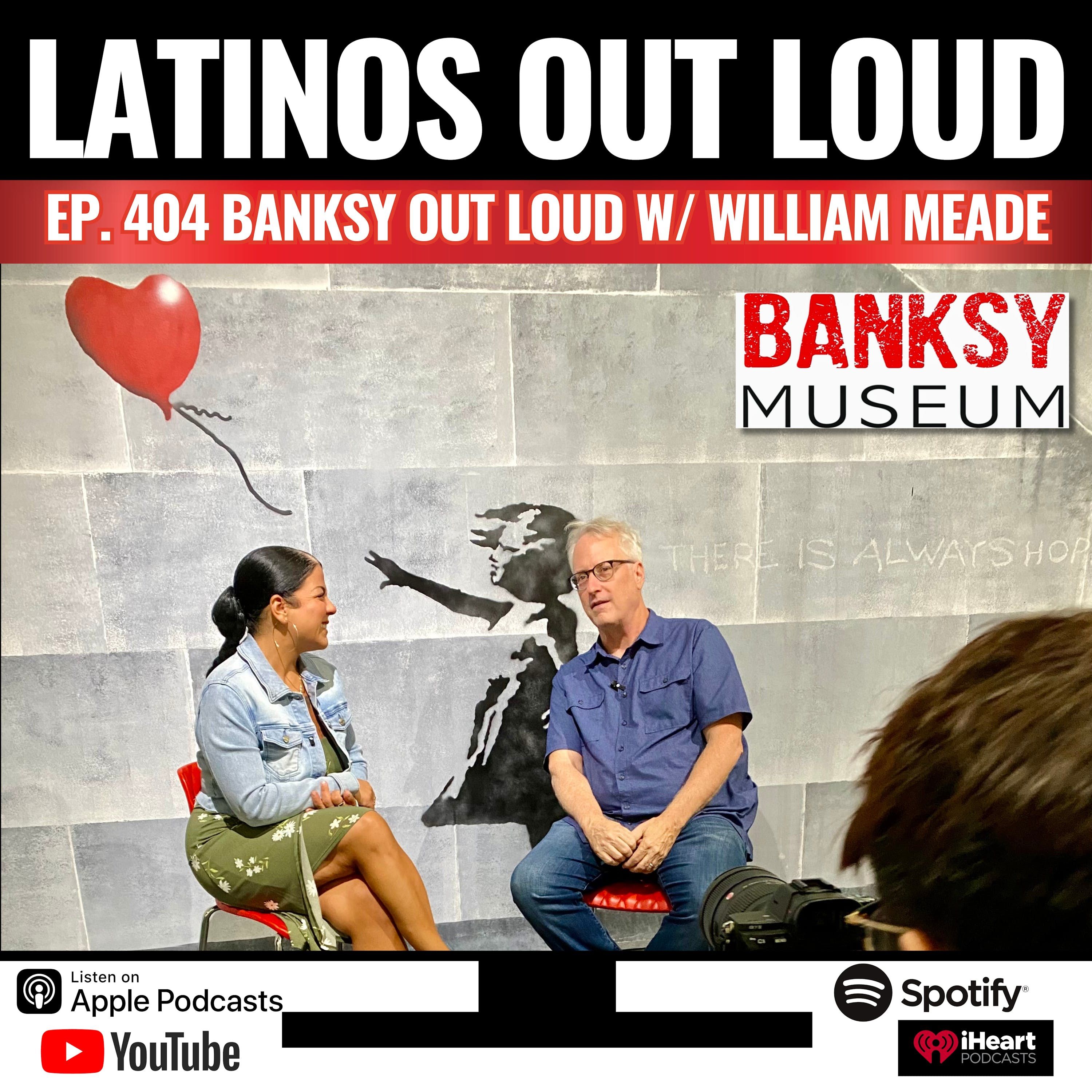 Banksy OUT LOUD with William Meade episode artwork
