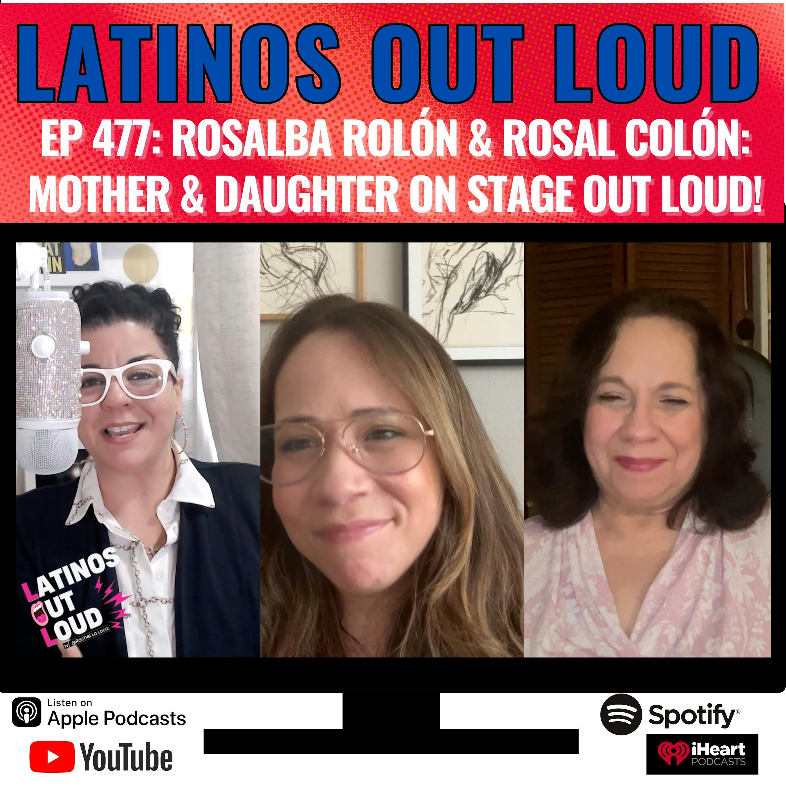 Rosalba Rolón and Rosal Colón: Mother Daughter On Stage OUT LOUD!
