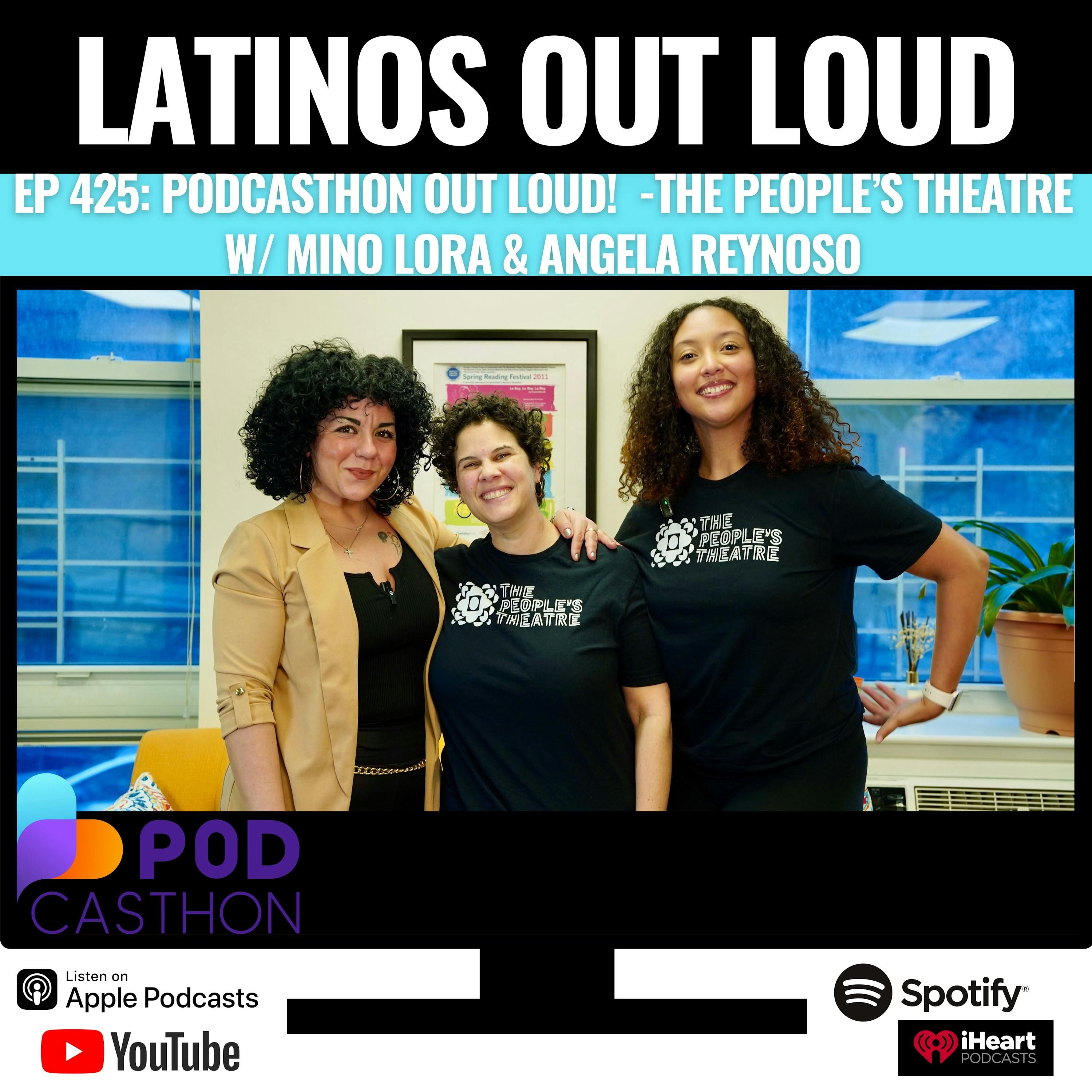 EP 425: Podcasthon OUT LOUD! The People’s Theatre w/ Mino Lora & Angela Reynoso episode artwork