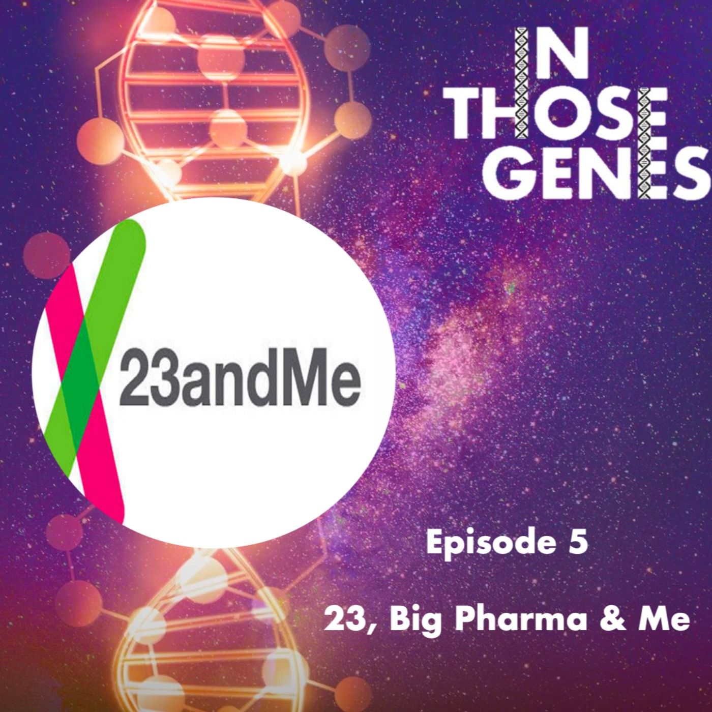 23, Big Pharma & Me