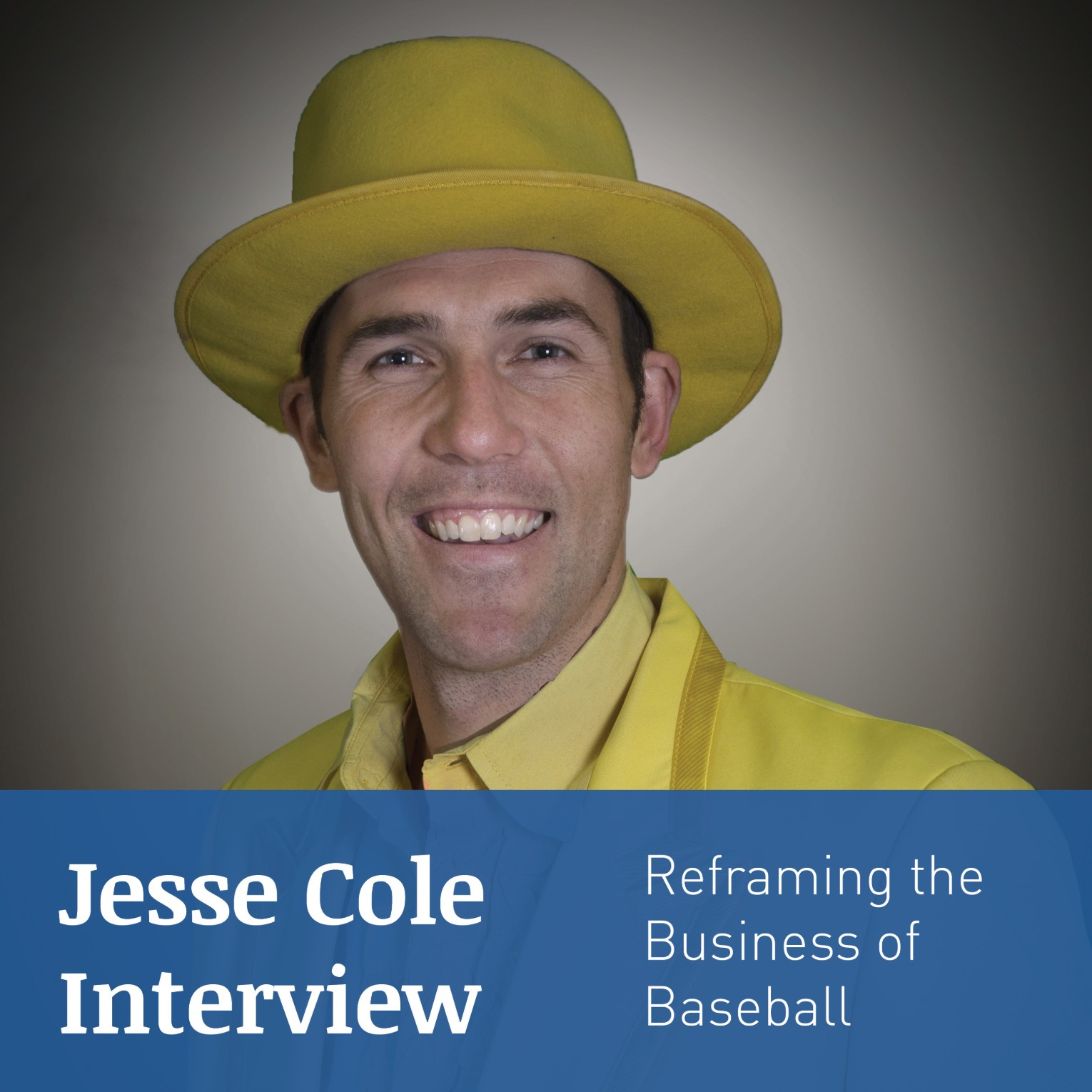 JESSE COLE INTERVIEW – Reframing the Business of Baseball, The Savannah Bananas, and How to Be Successful by Standing Out