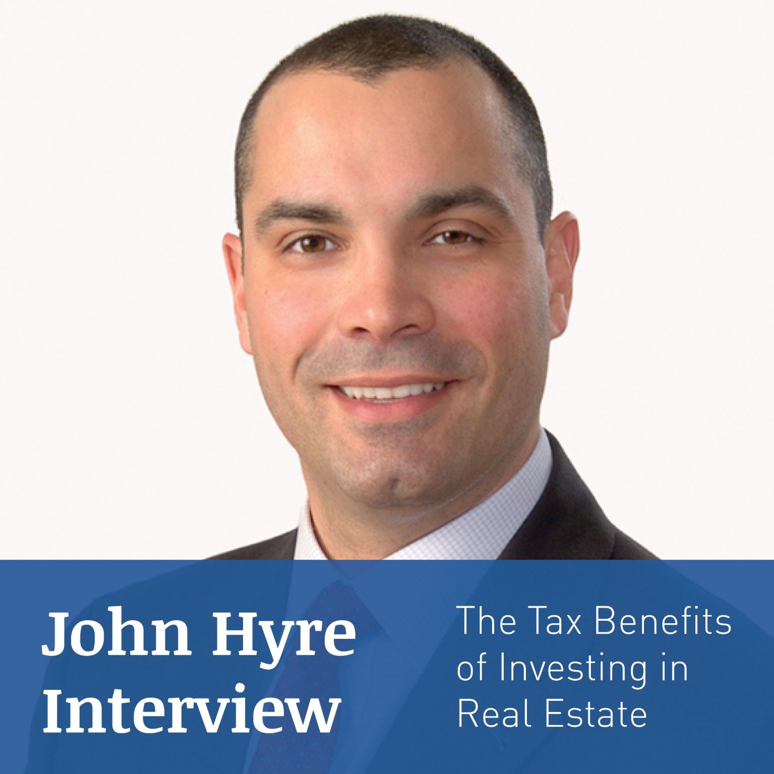 JOHN HYRE INTERVIEW – What the New Tax Law Means for Real Estate Investors, Tax Benefits of Investing in Real Estate, and How to Write off Your Spring Break Trip to Puerto Rico