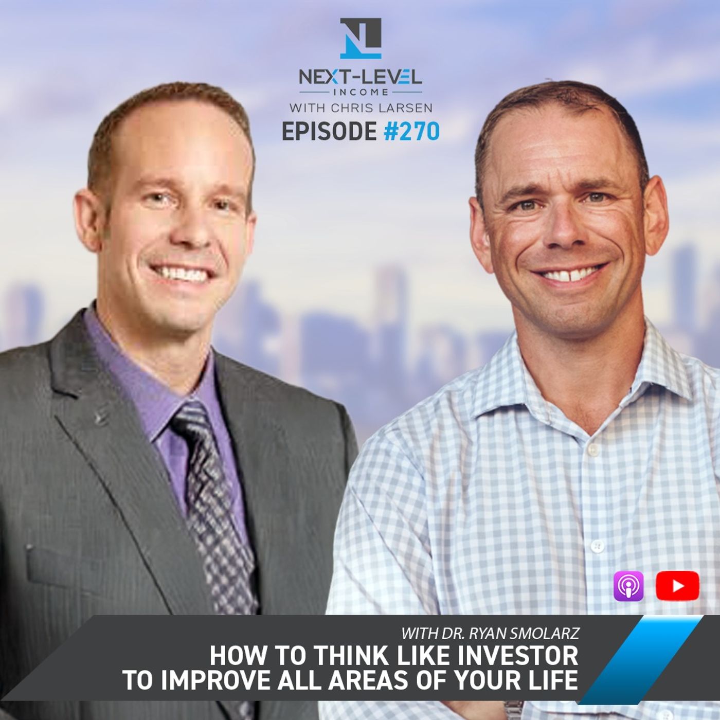 Next Level 270: How to Think Like Investor to Improve ALL Areas of Your Life with Dr. Ryan Smolarz