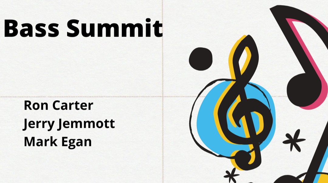 BASS SUMMIT! Featuring Ron Carter (The Maestro), Jerry Jemmott (The Groovemaster) And Mark Egan (Pat Metheny Group)!