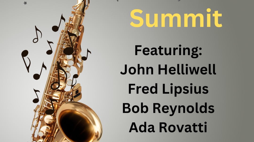 Saxophone Summit - Featuring Four World Class Saxophonists: John Helliwell (Supertramp), Fred Lipsius (Blood Sweat & Tears), Bob Reynolds (Snarky Puppy) And Ada Rovatti (Brecker Brothers Reunion)!