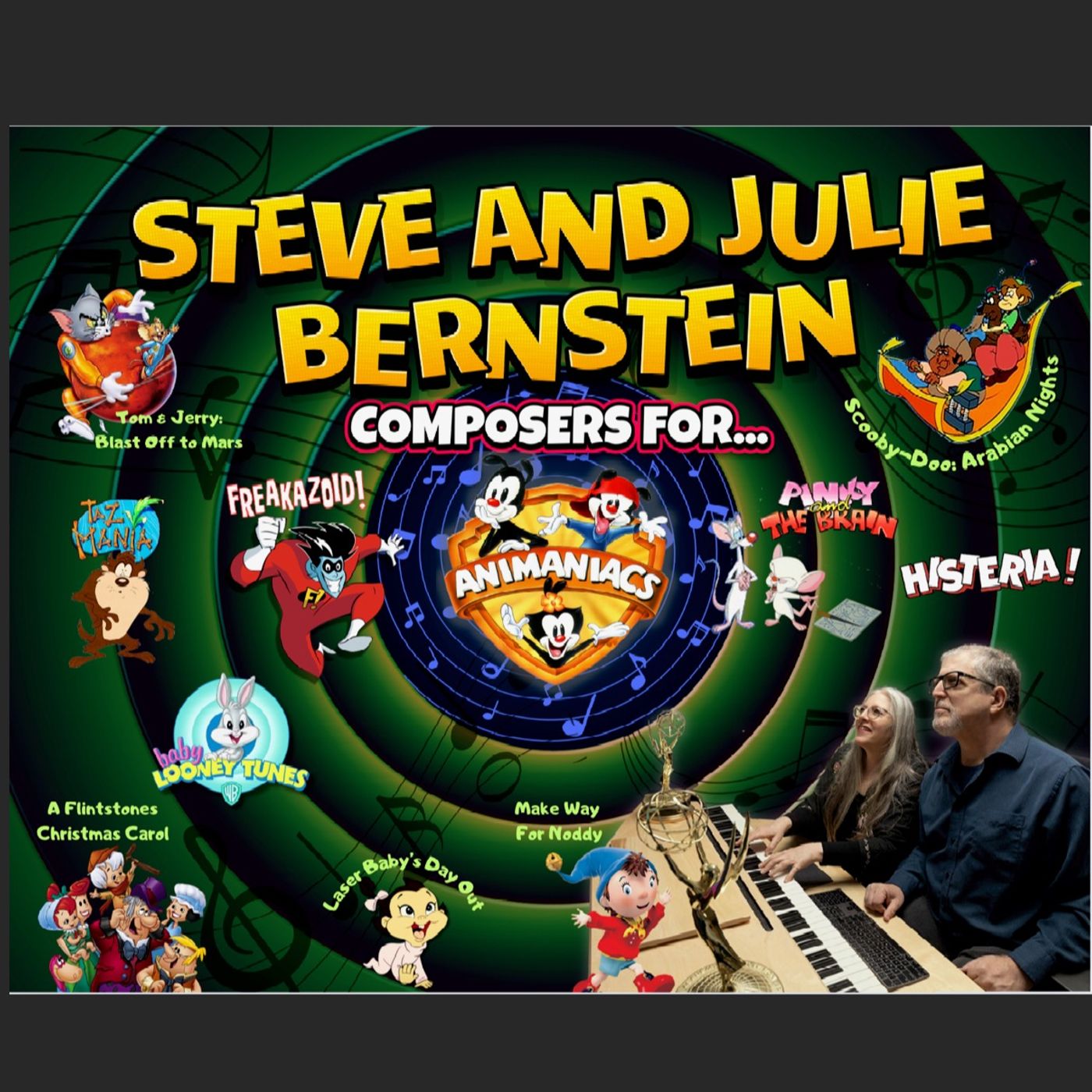 Julie And Steve Bernstein - Animation Stars As Composers, Orchestrators, Songwriters. Multiple Emmy Award Winners. Animaniacs, Flintstones, Tom And Jerry! Julie And Steve Bernstein - Animation Stars As Composers, Orchestrators, Songwriters. Multiple Emmy Award Winners. Animaniacs, Flintstones, Tom And Jerry!
