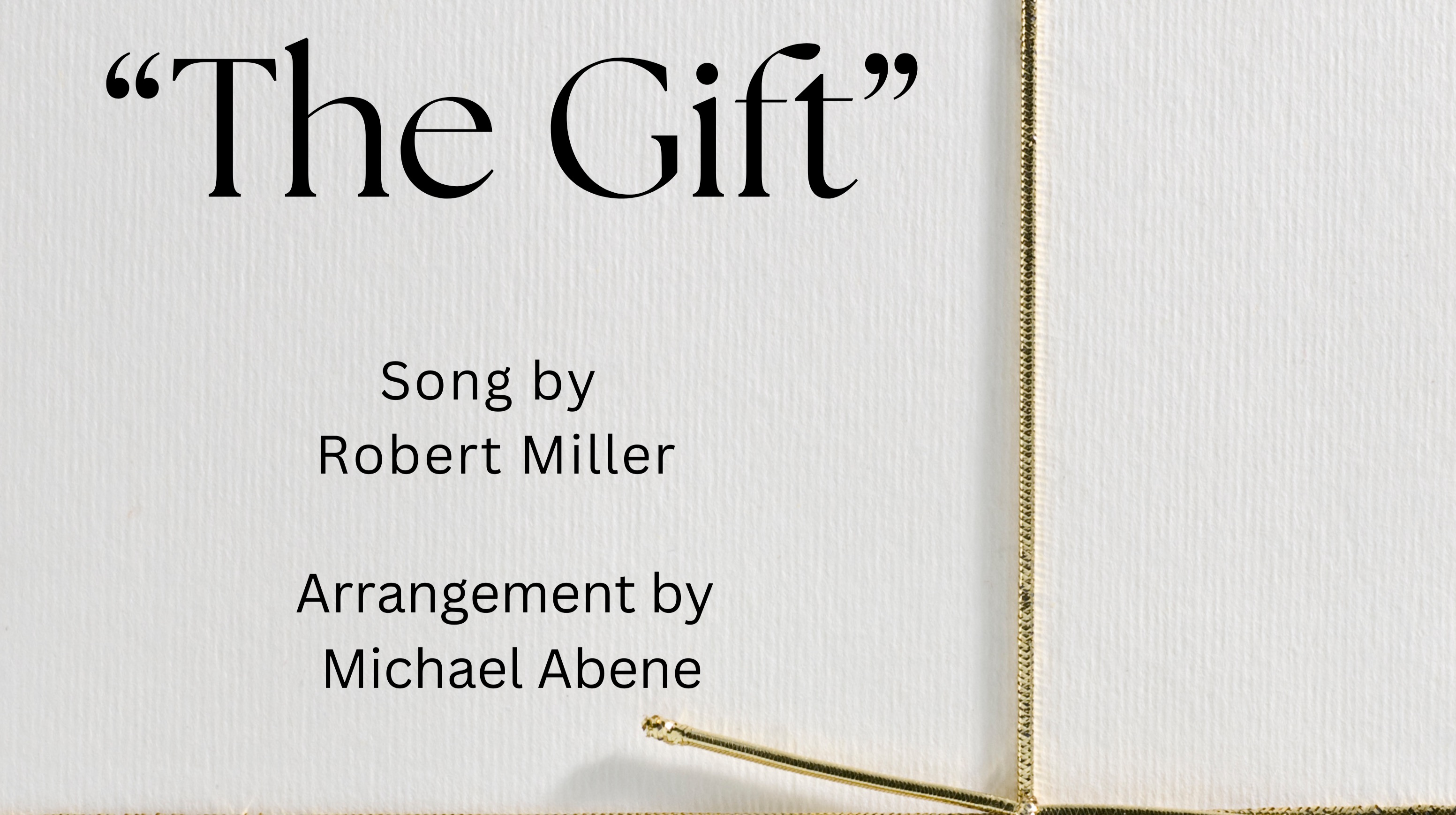 WORLD PREMIERE - "The Gift": Song By Robert Miller. Arrangement By Grammy Winner Michael Abene. Praised By David Amram, John Helliwell, Fay Claassen, Joe La Barbera, Tony Carey, Danny Gottlieb, Leslie Mandoki!